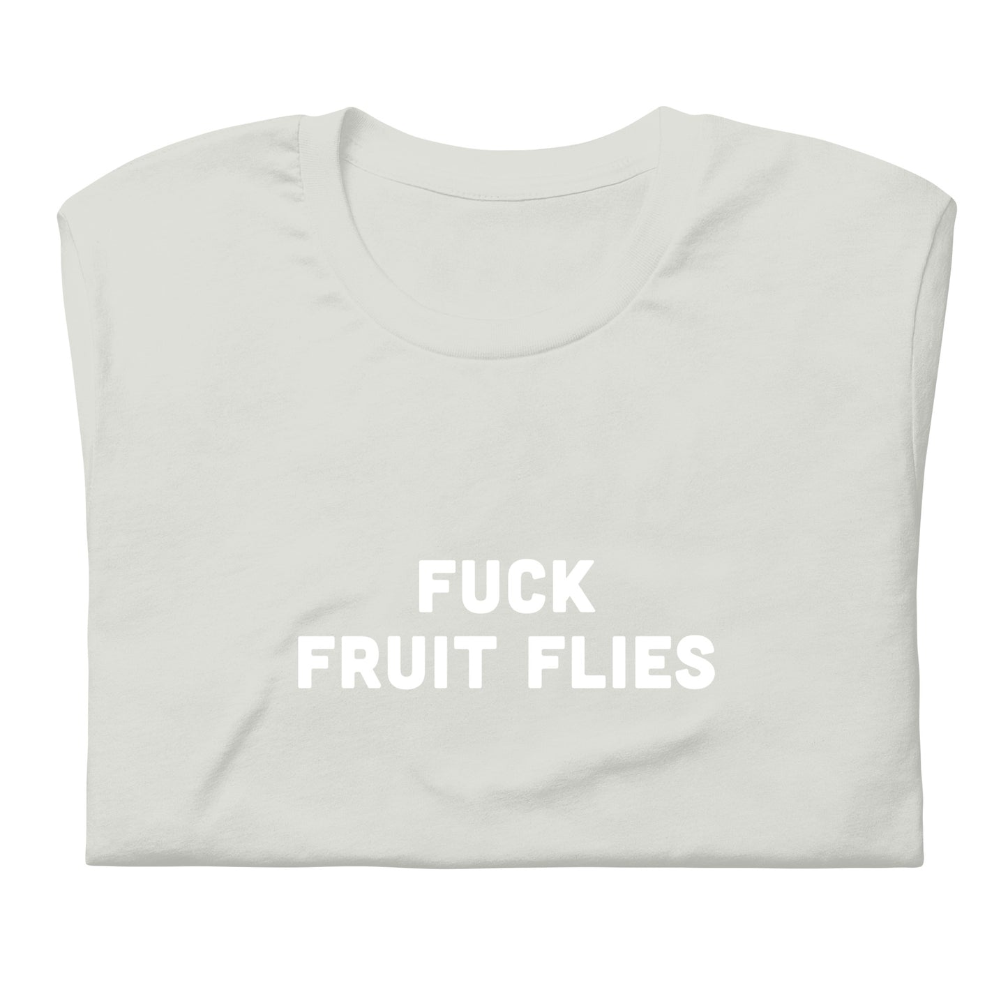 Fuck Fruit Flies Unisex t-shirt