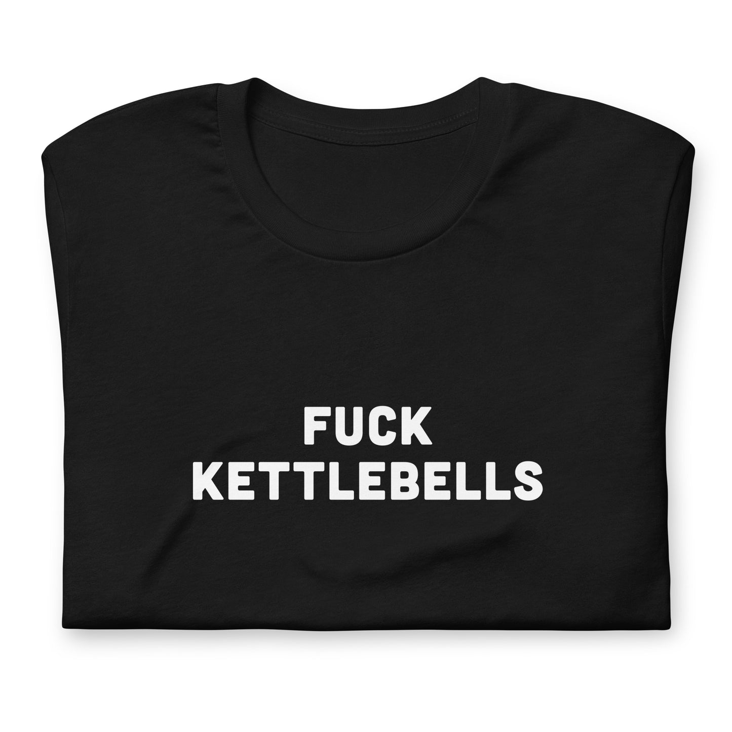 Fuck Kettlebells T-Shirt Size M Color Black