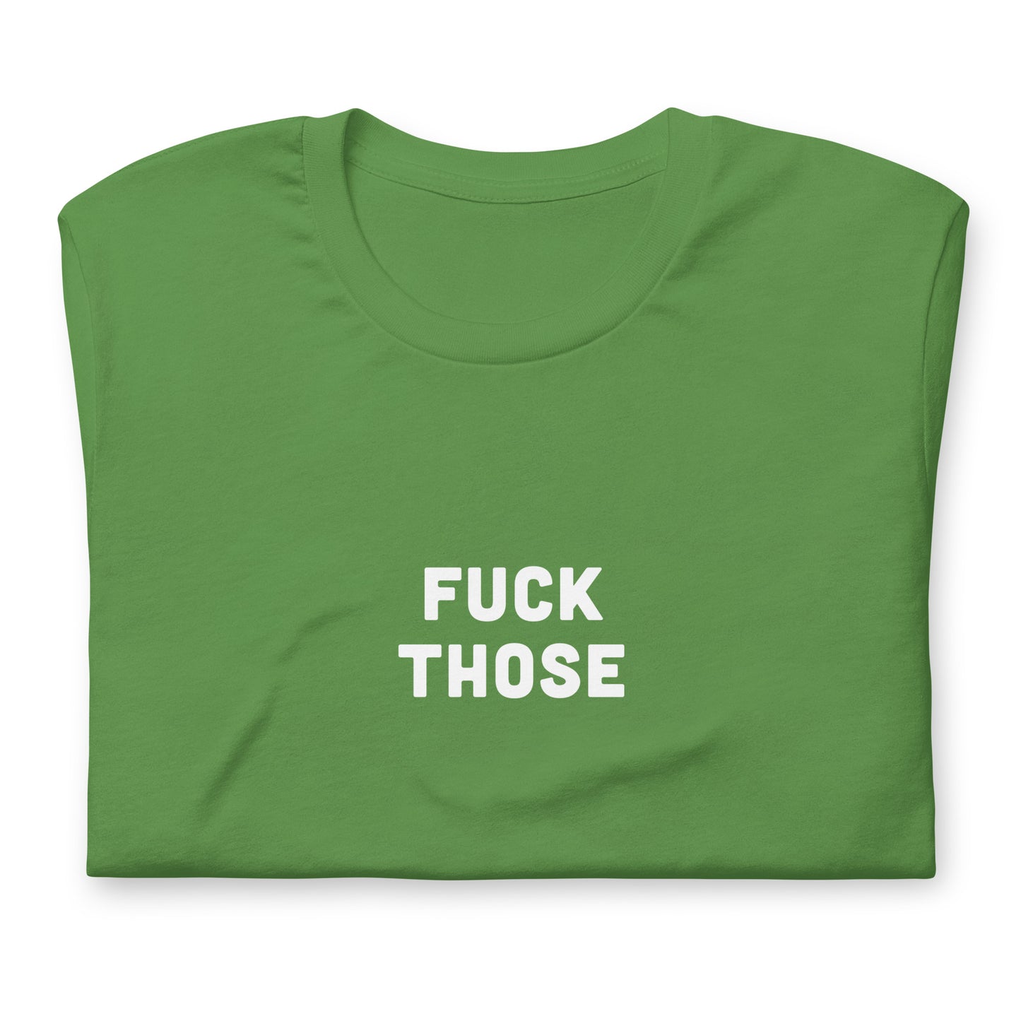 Fuck Those T-Shirt Size M Color Forest