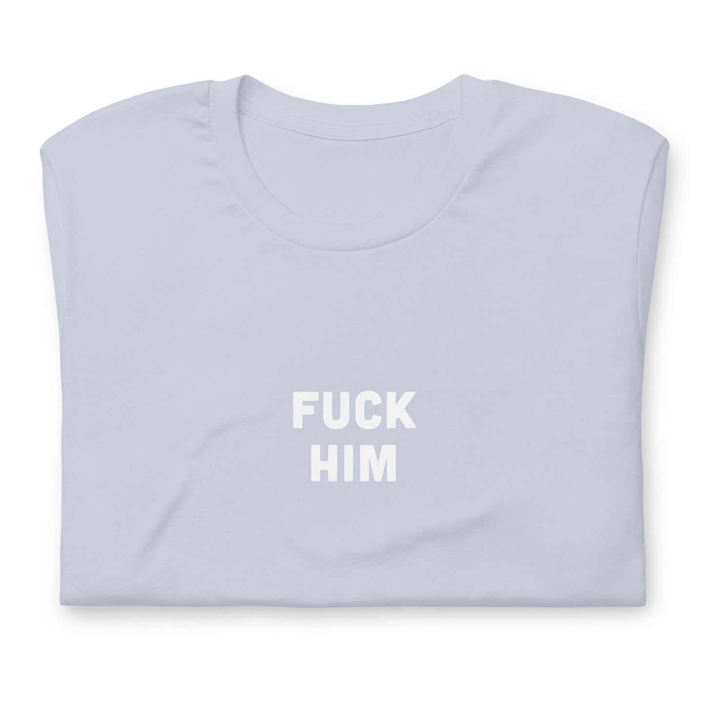 Fuck Him T-Shirt Size M Color Asphalt