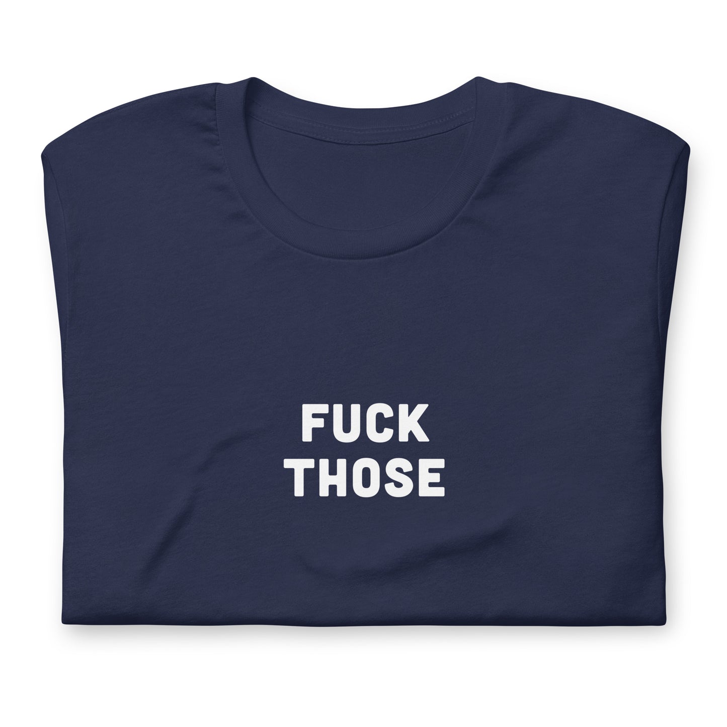 Fuck Those T-Shirt Size XL Color Black