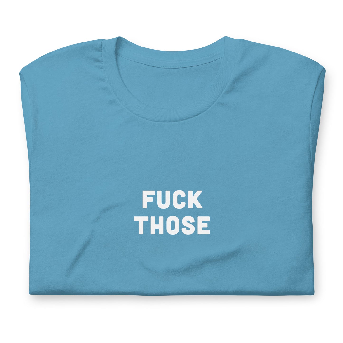 Fuck Those T-Shirt Size XL Color Forest