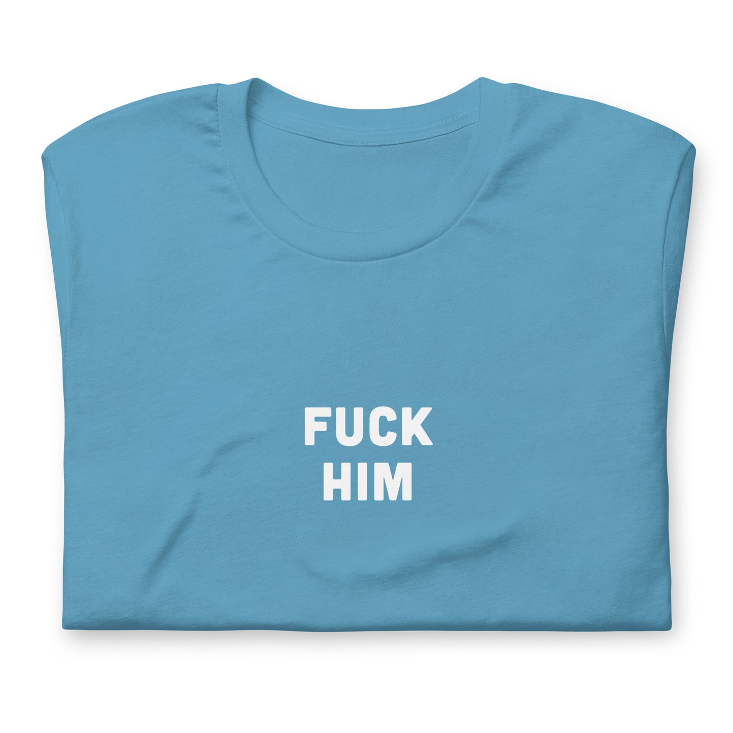 Fuck Him T-Shirt Size M Color Forest