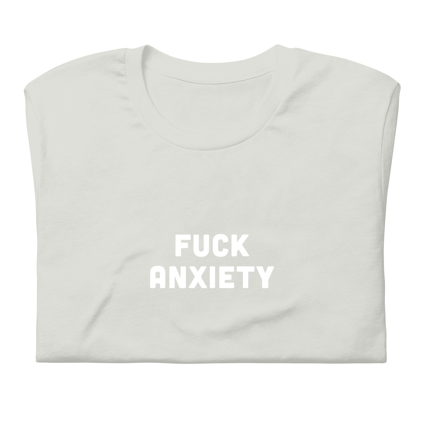 Fuck Anxiety T-Shirt Size 2XL Color Asphalt