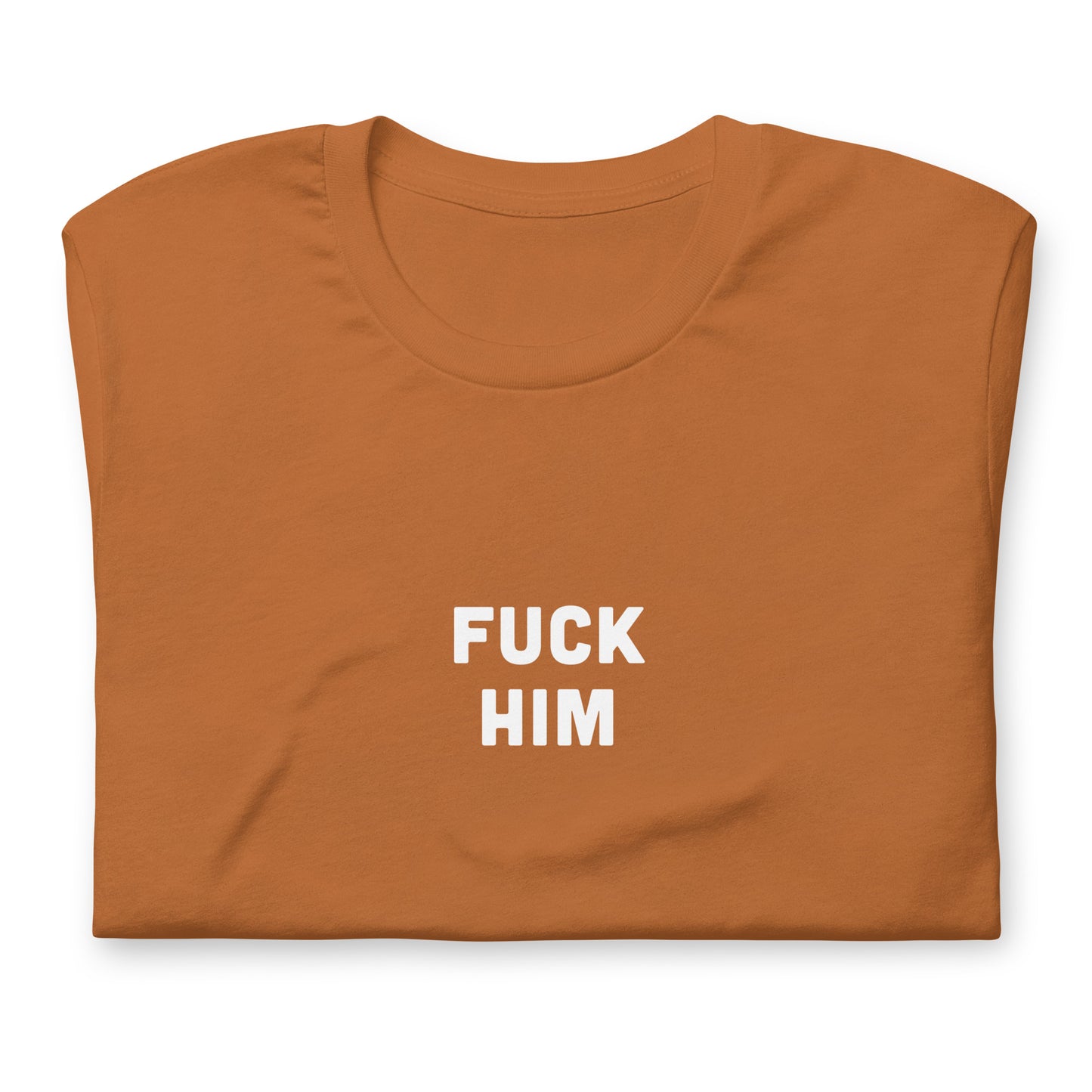 Fuck Him T-Shirt Size S Color Black