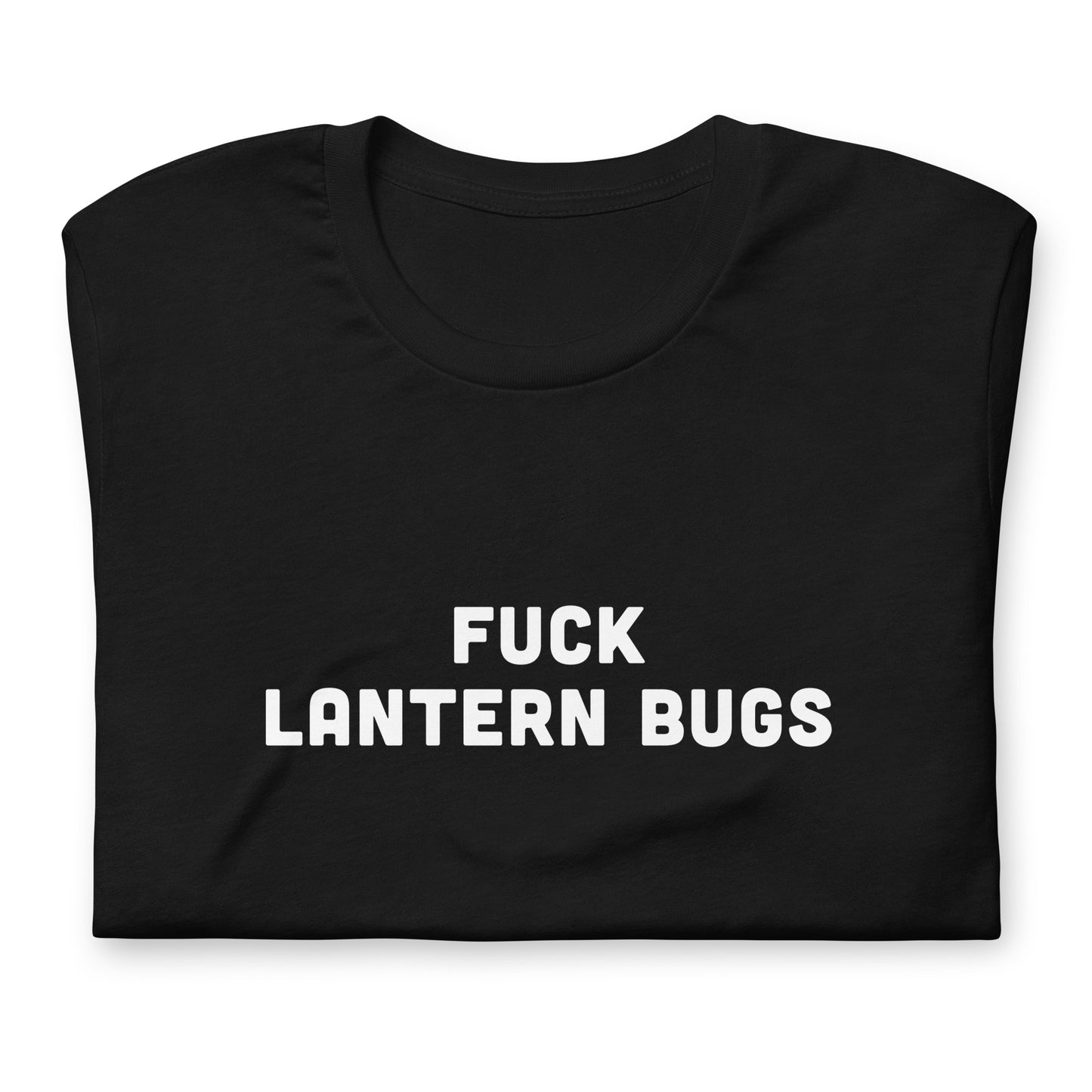 Fuck Lantern Bugs Unisex t-shirt