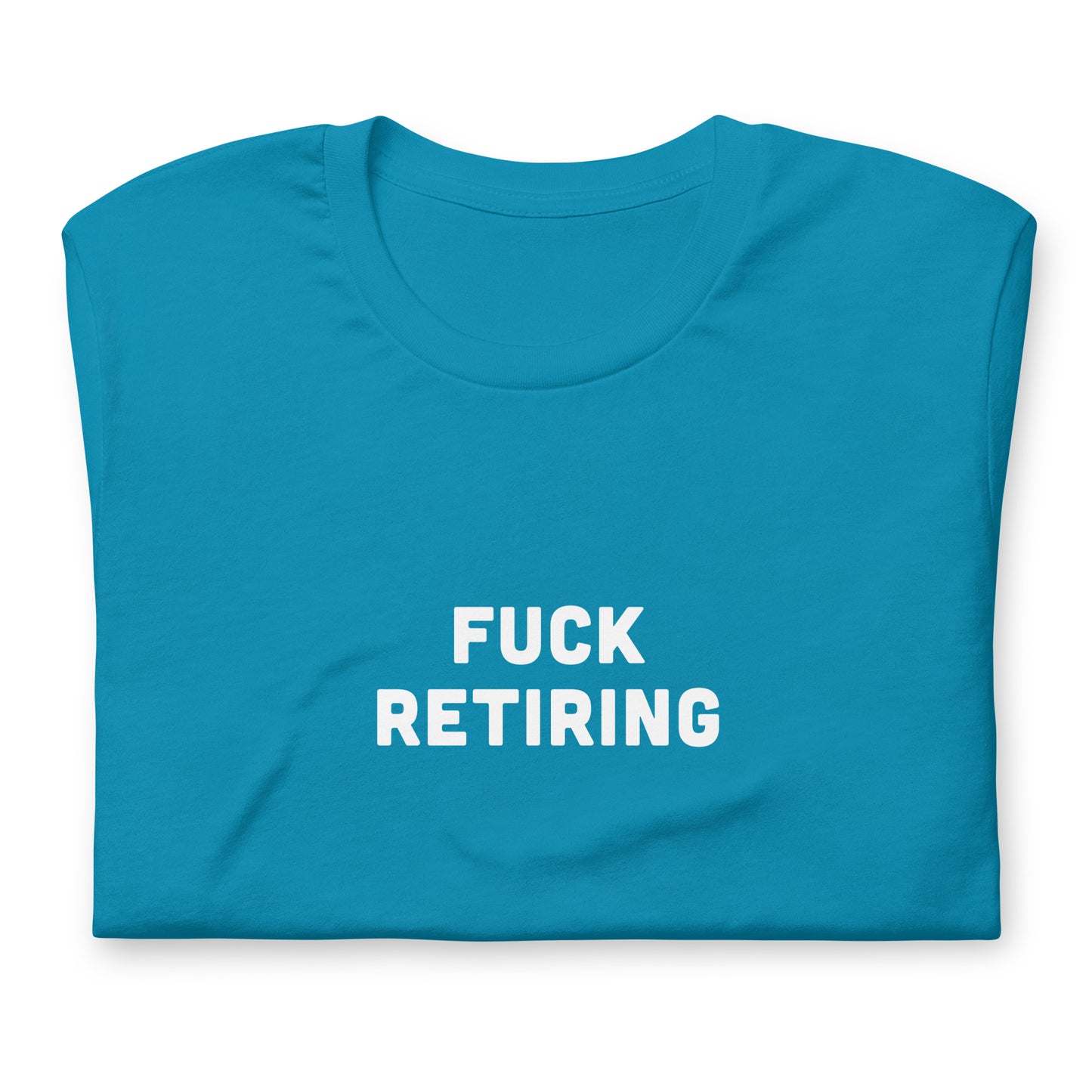 Fuck Retiring T-Shirt Size S Color Black
