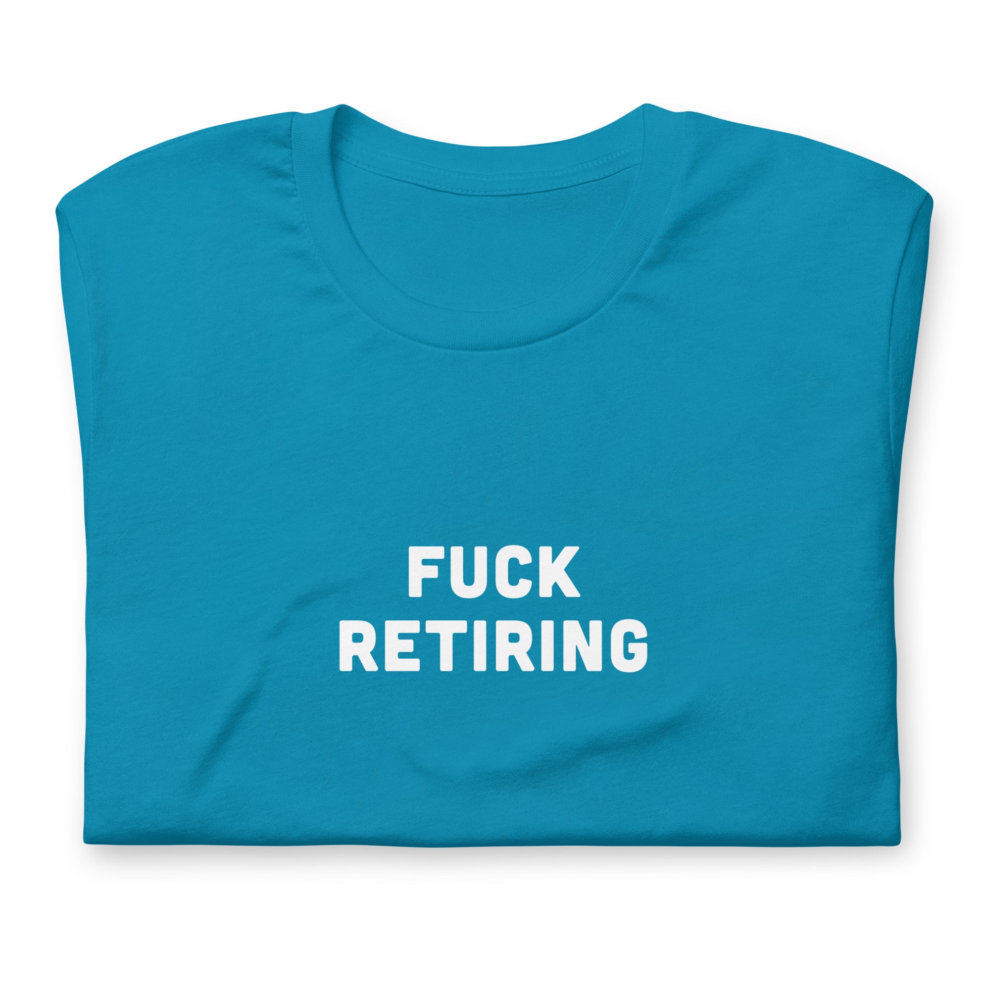 Fuck Retiring T-Shirt Size S Color Black
