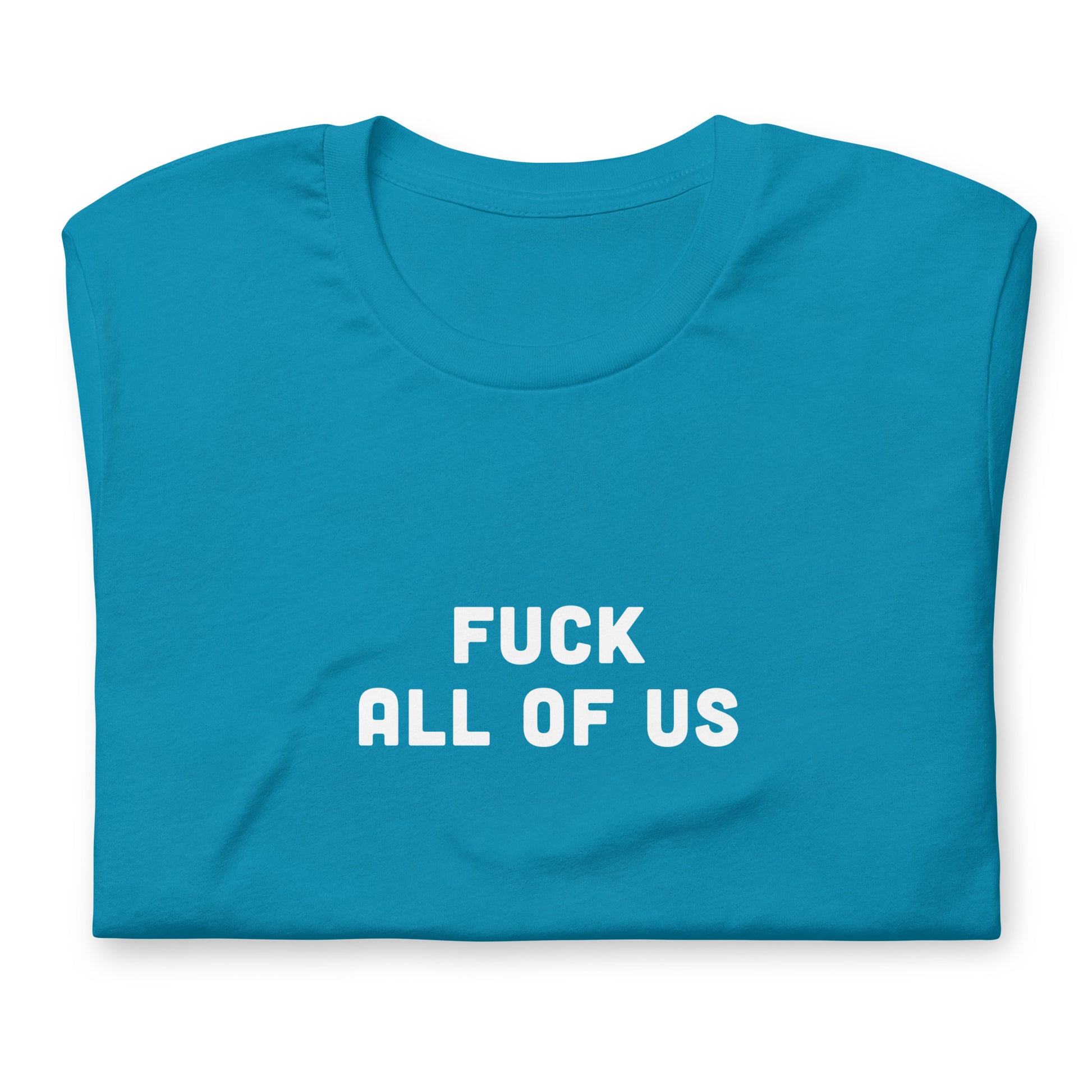 Fuck All Of Us T-Shirt Size M Color Navy