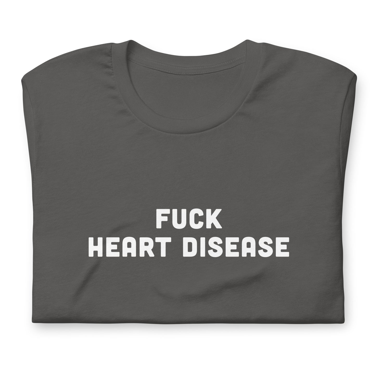 Fuck Heart Disease T-Shirt Size 2XL Color Black