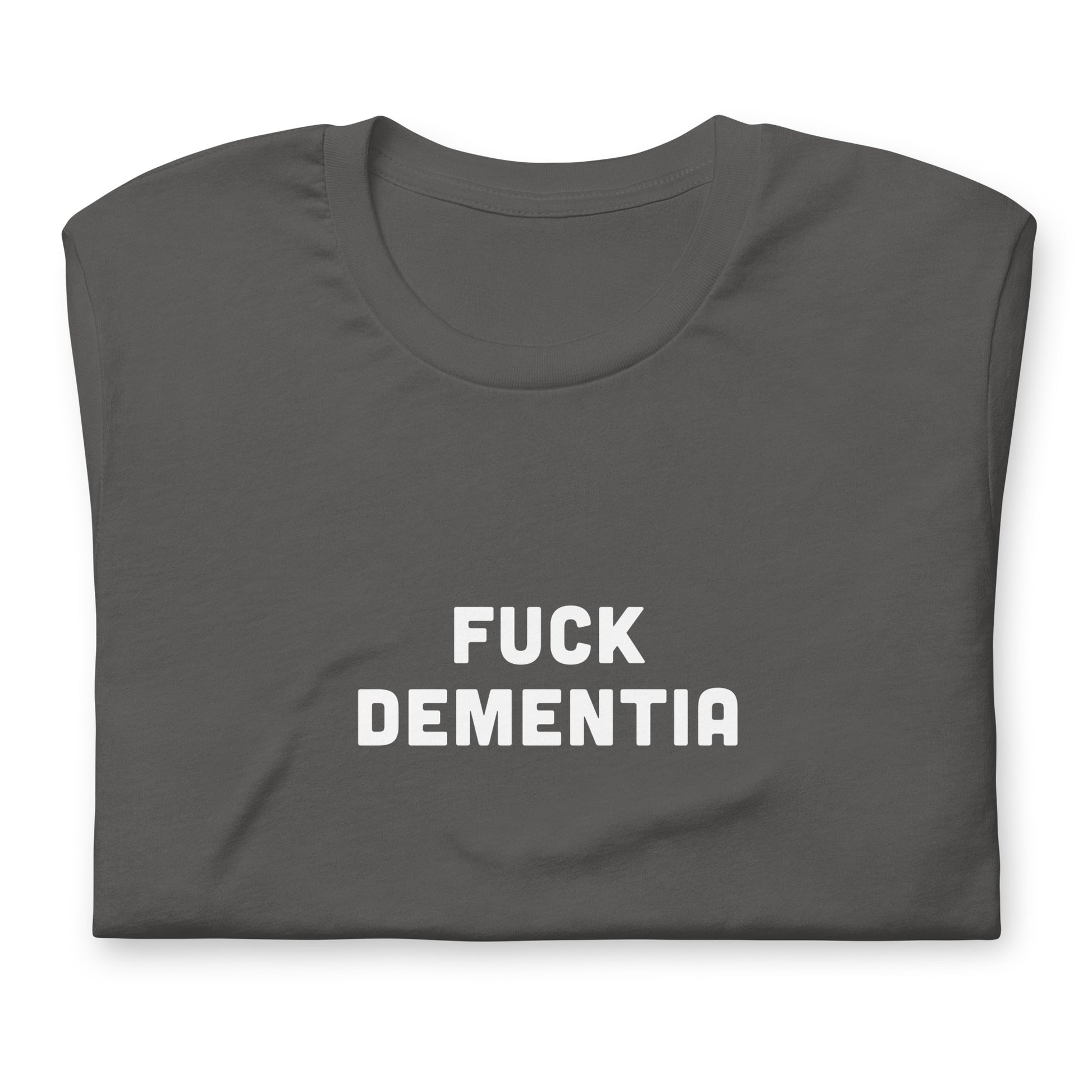 Fuck Dementia T-Shirt Size 2XL Color Black