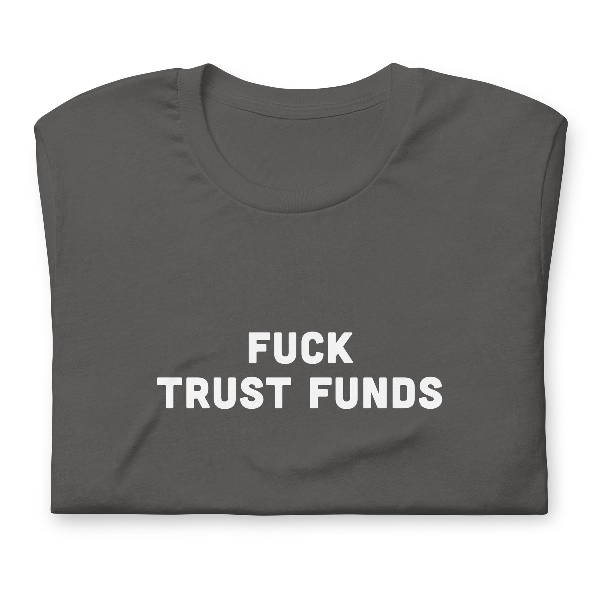 Fuck Trust Funds T-Shirt Size 2XL Color Black
