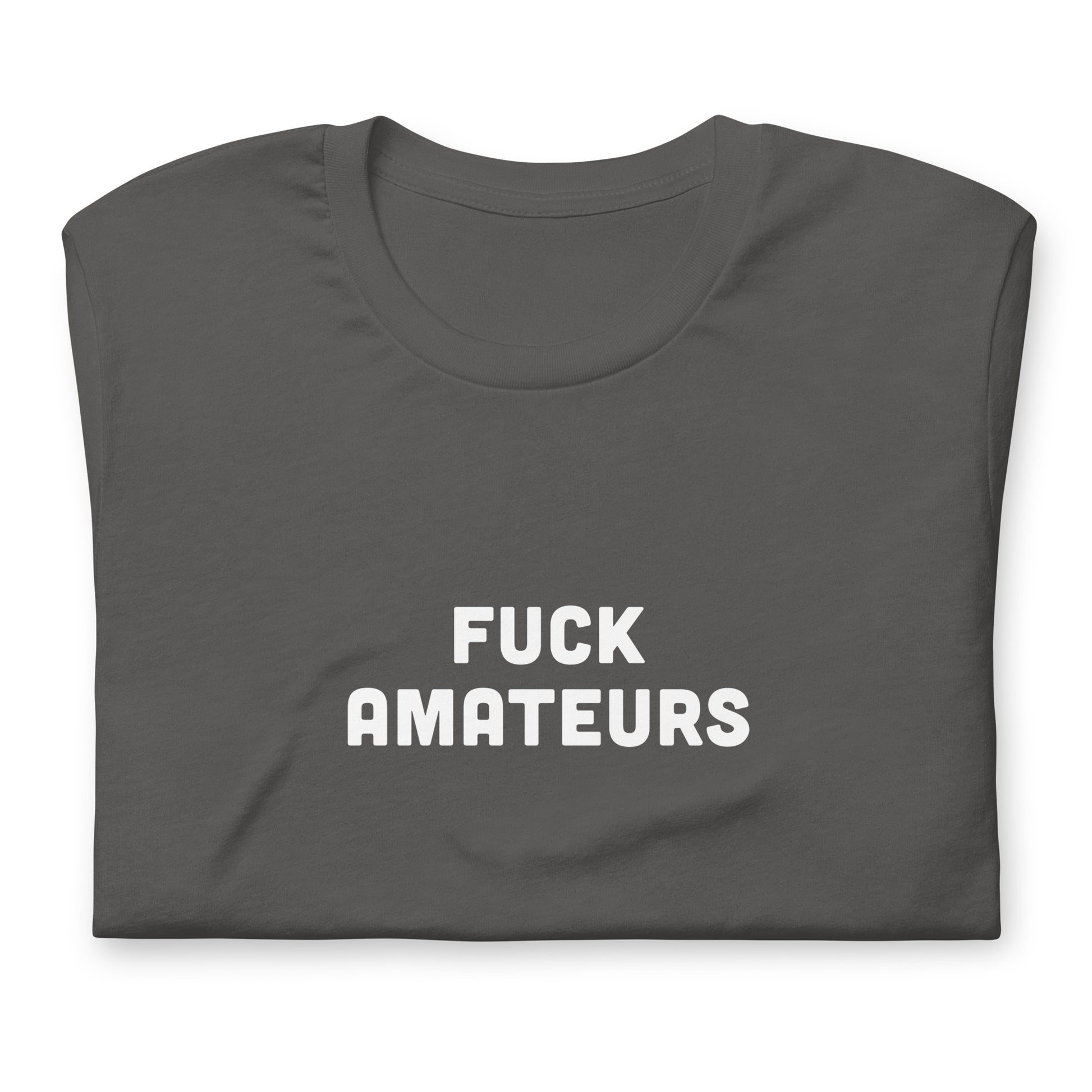 Fuck Amateurs T-Shirt Size 2XL Color Black