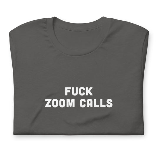 Fuck Zoom Calls T-Shirt Size S Color Black