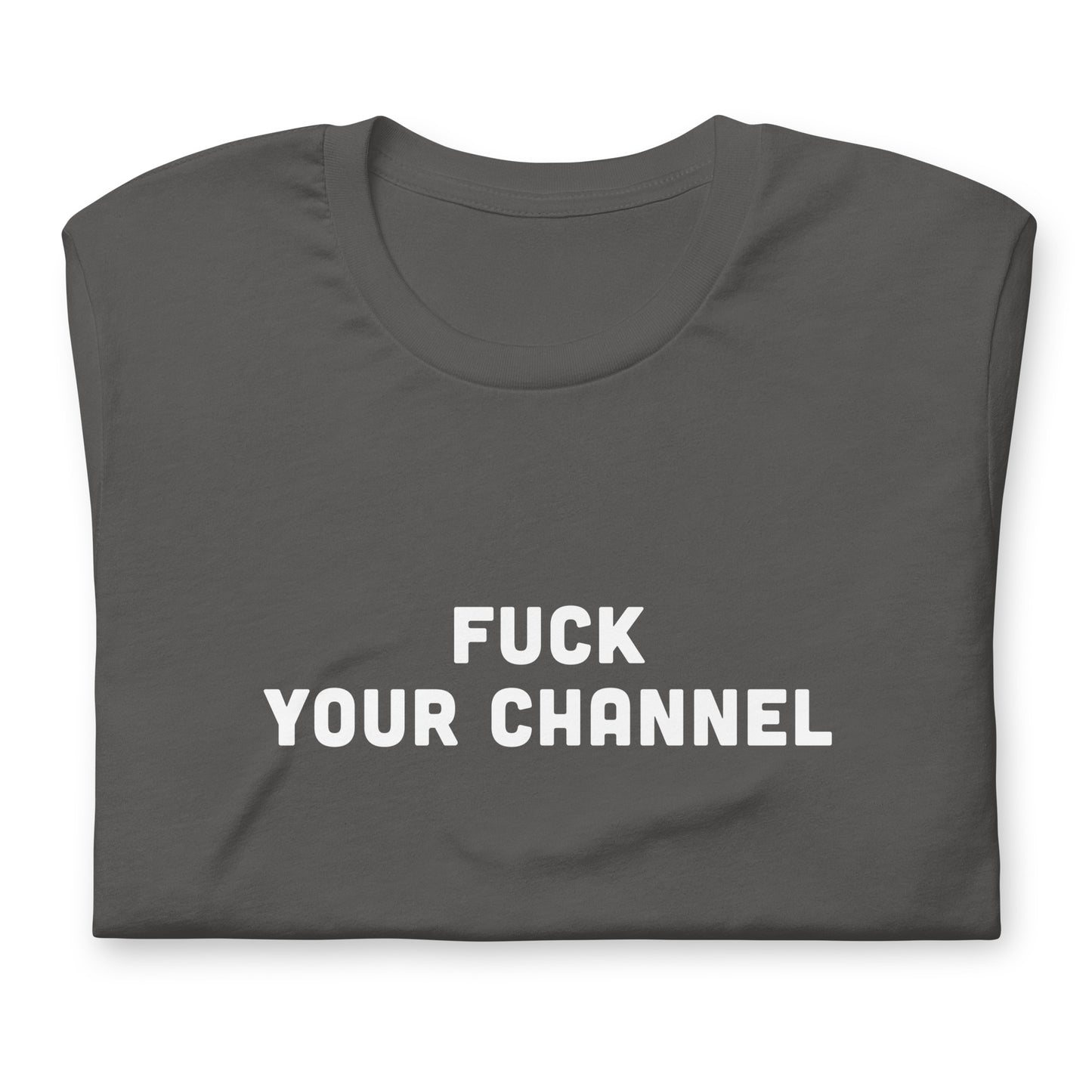 Fuck Your Channel T-Shirt Size 2XL Color Black