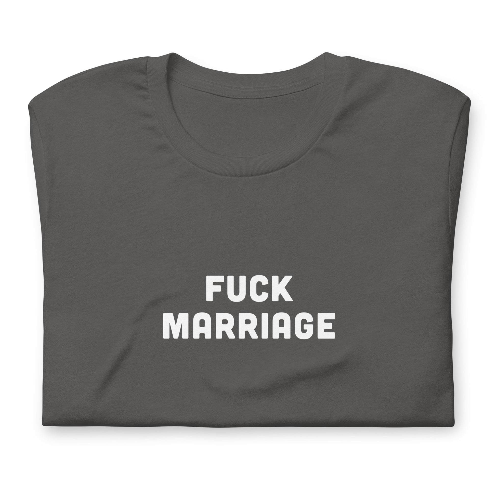 Fuck Marriage T-Shirt Size 2XL Color Black