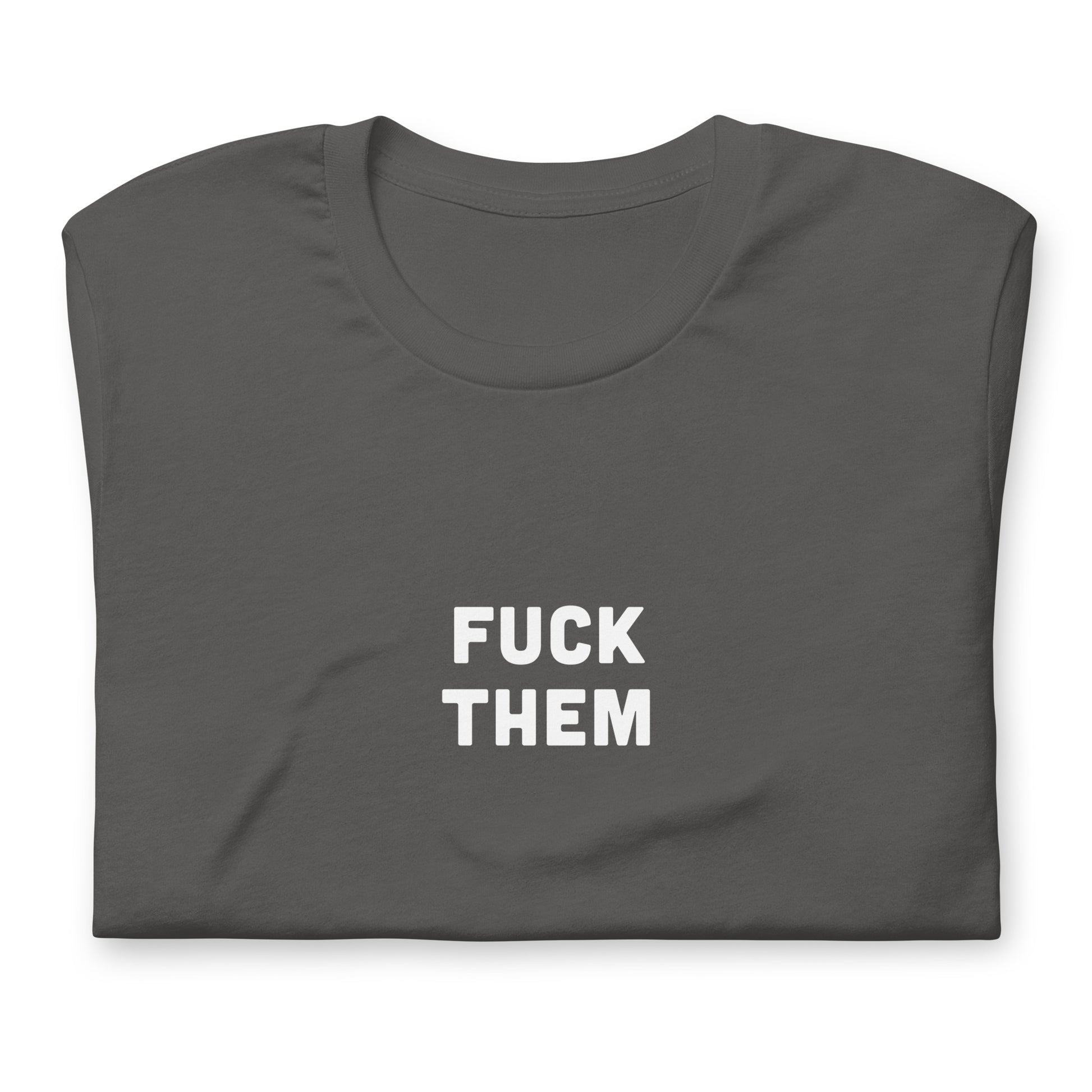 Fuck Them T-Shirt Size 2XL Color Black