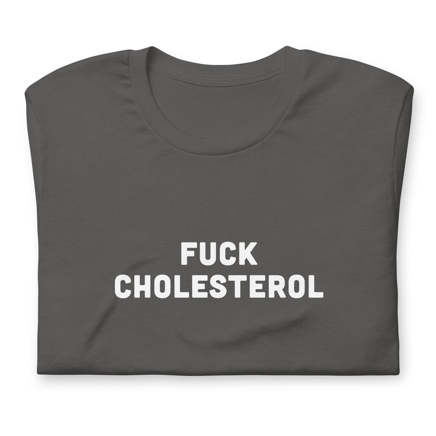 Fuck Cholesterol T-Shirt Size 2XL Color Black