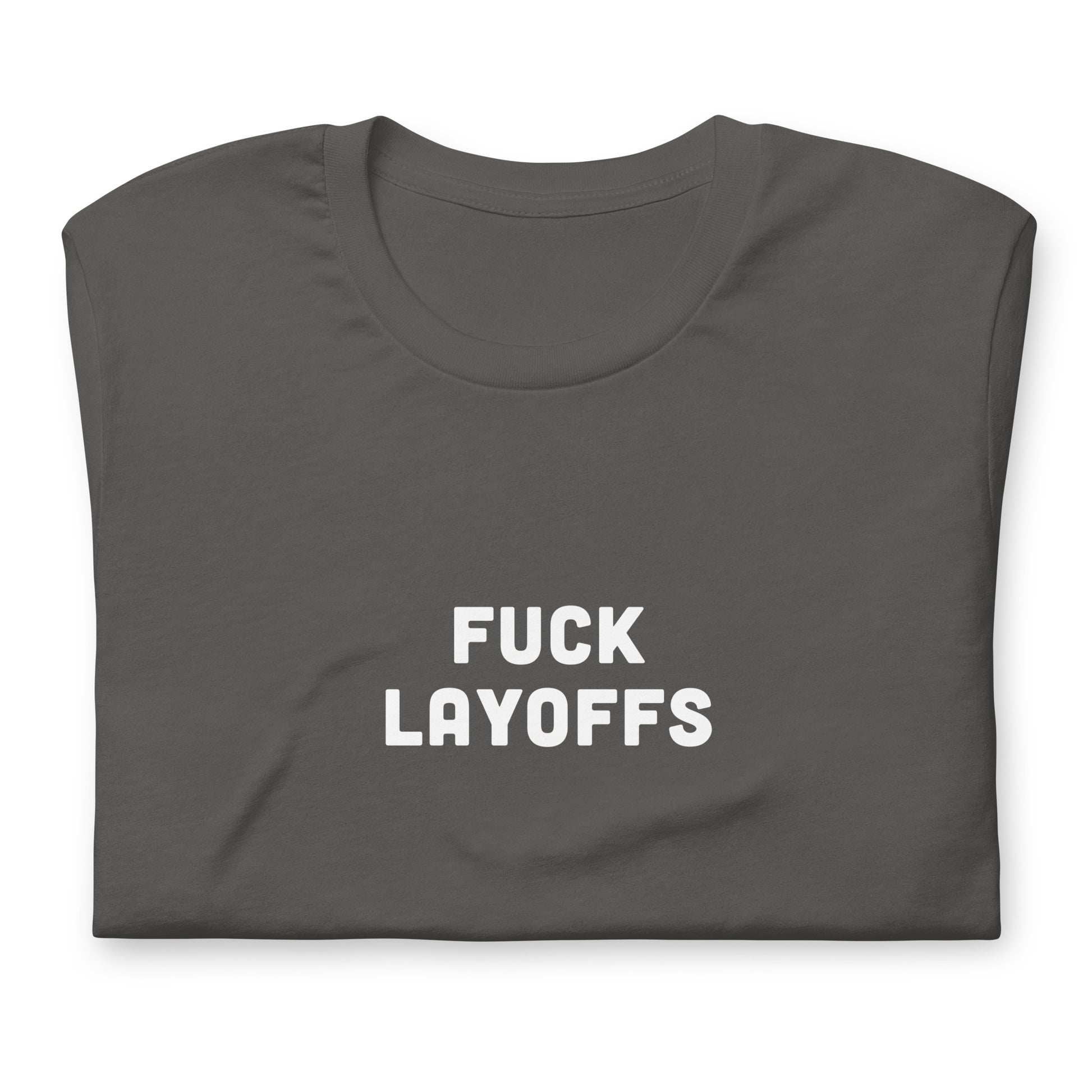 Fuck Layoffs T-Shirt Size S Color Black