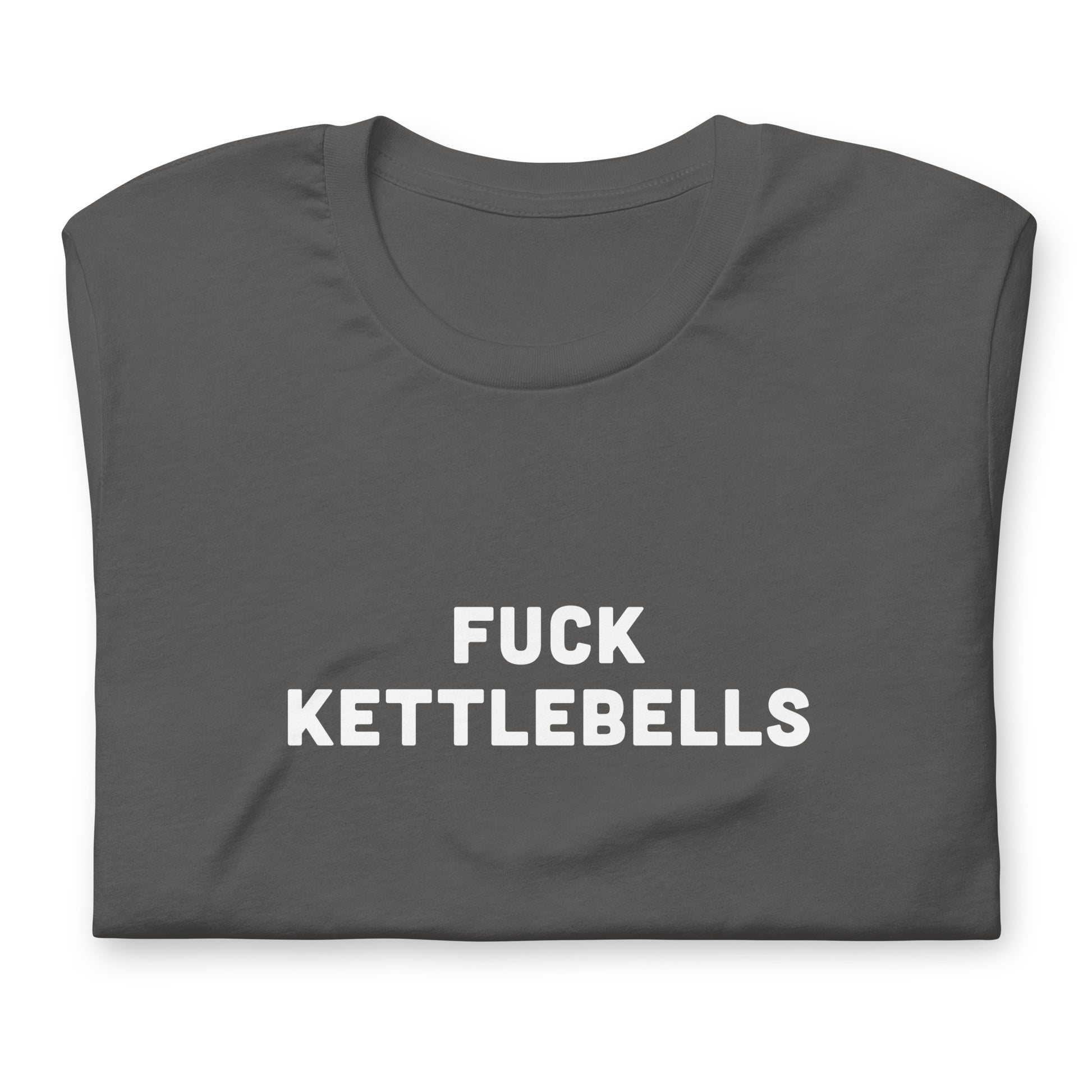 Fuck Kettlebells T-Shirt Size 2XL Color Black