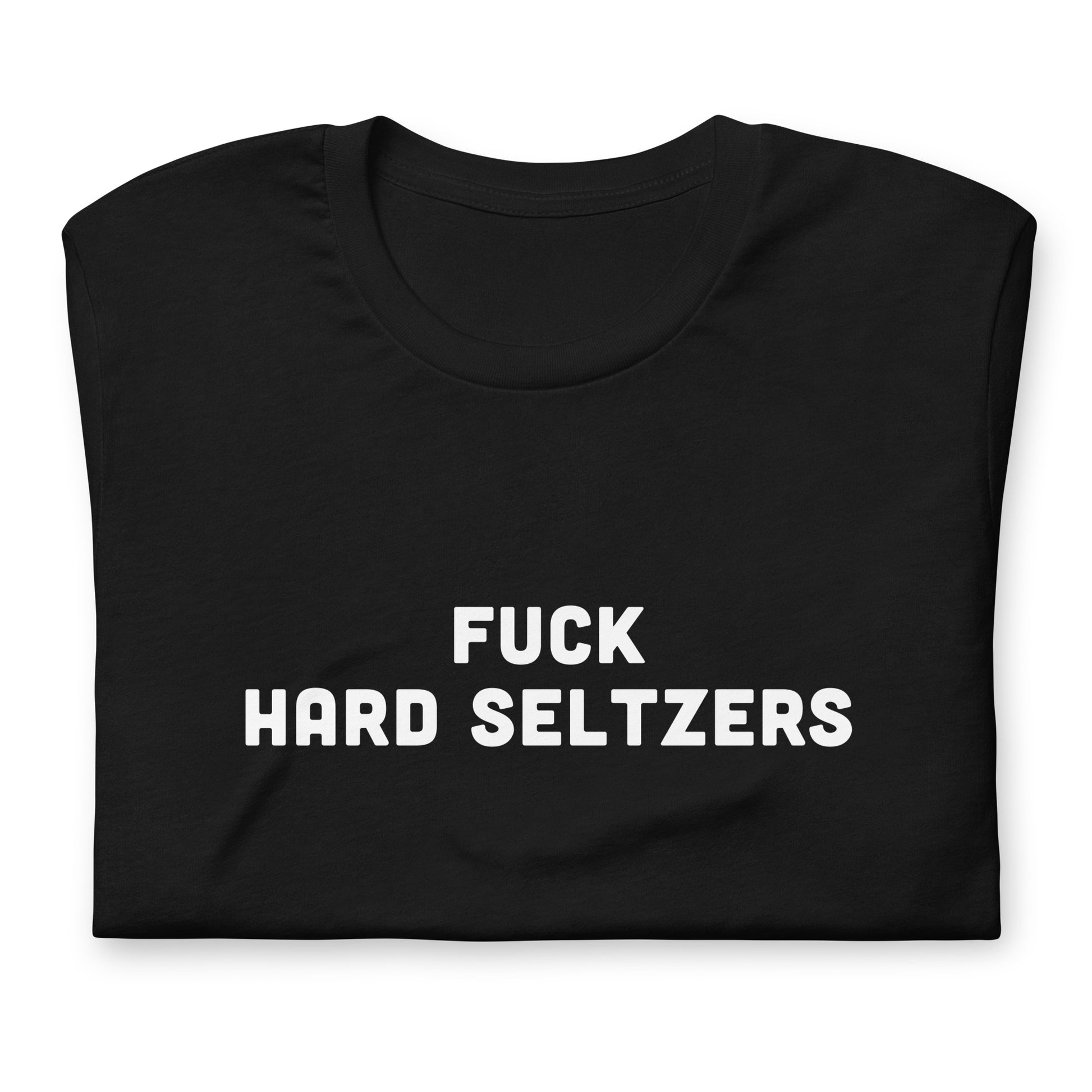 Fuck Hard Seltzers T-Shirt Size L Color Black