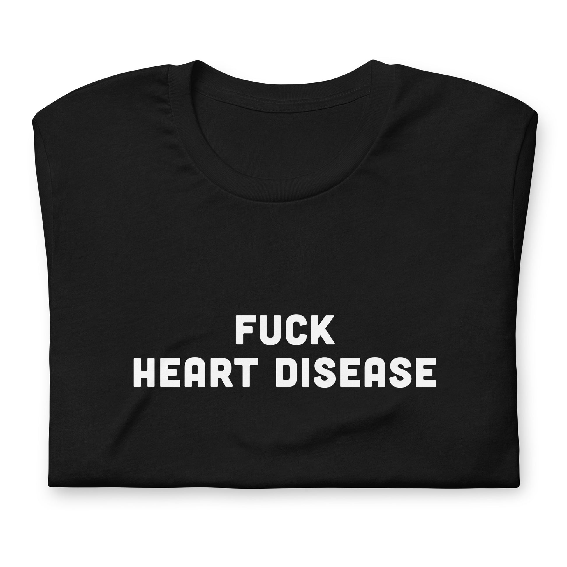 Fuck Heart Disease T-Shirt Size M Color Black