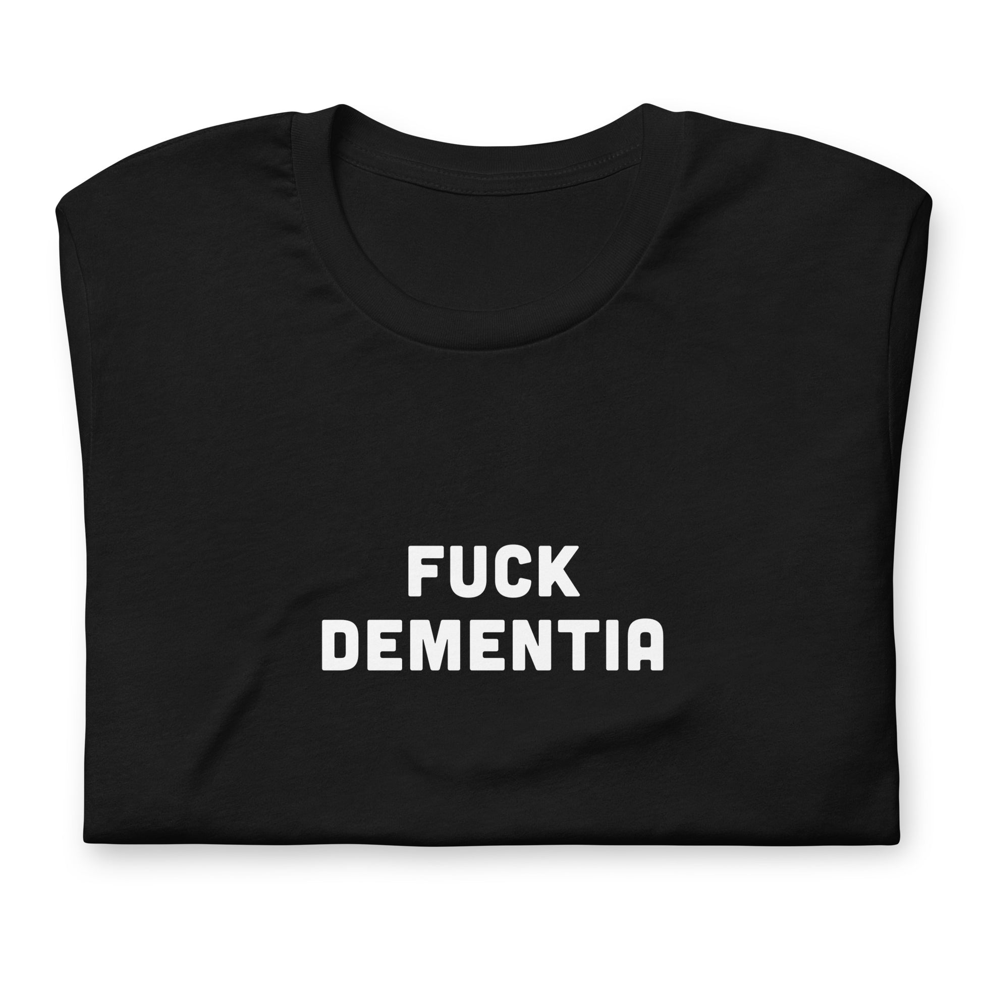 Fuck Dementia T-Shirt Size M Color Black
