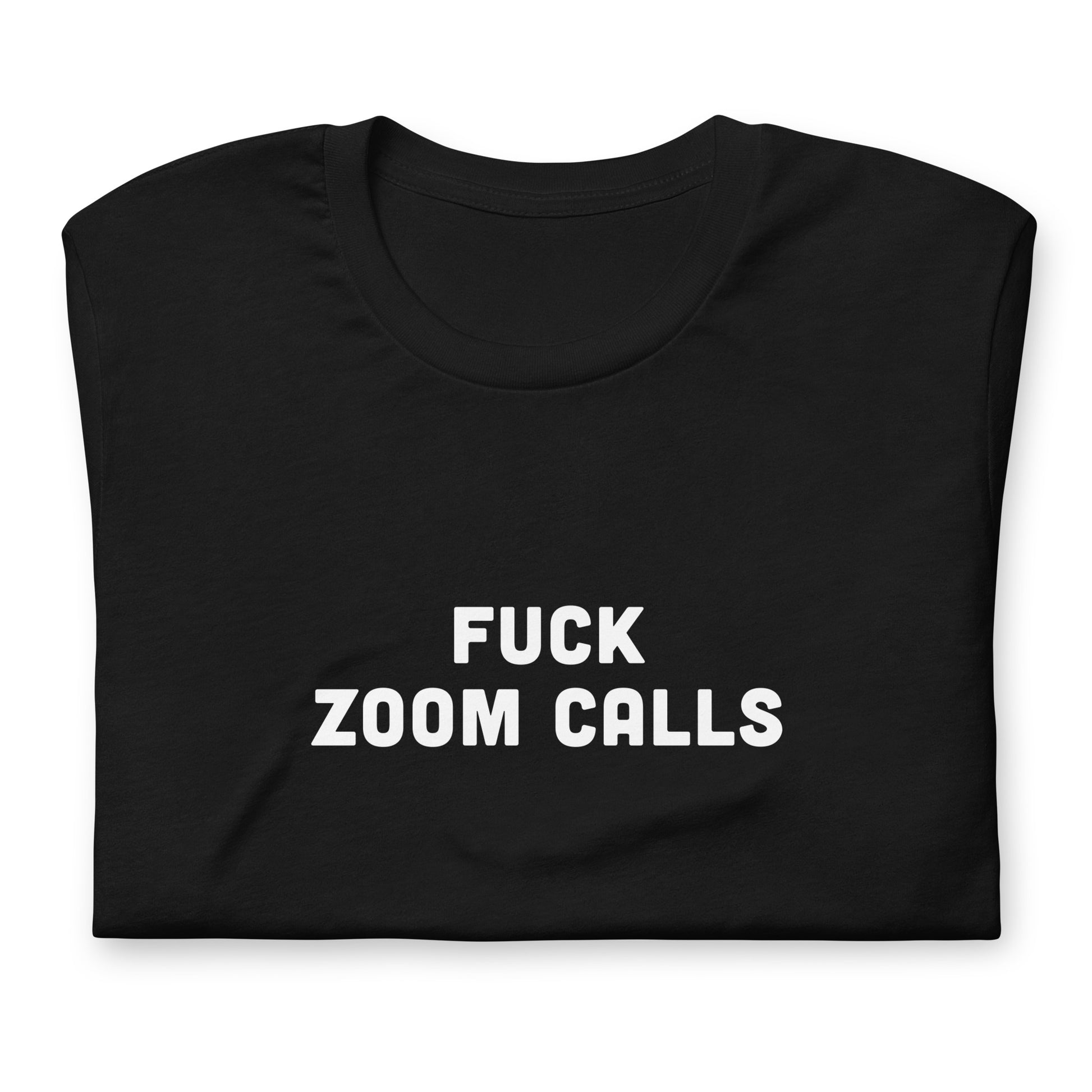 Fuck Zoom Calls T-Shirt Size M Color Black