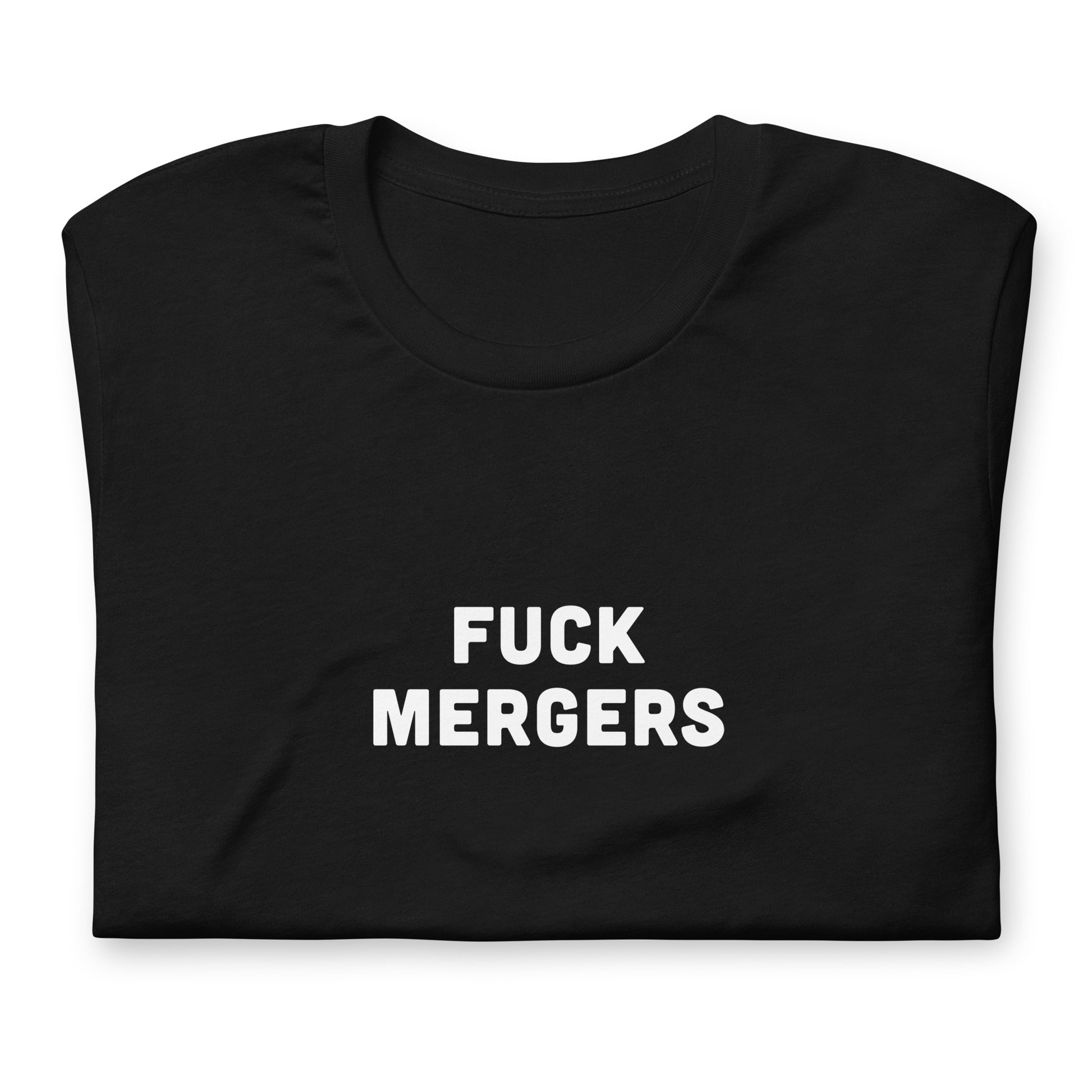Fuck Mergers T-Shirt Size M Color Black