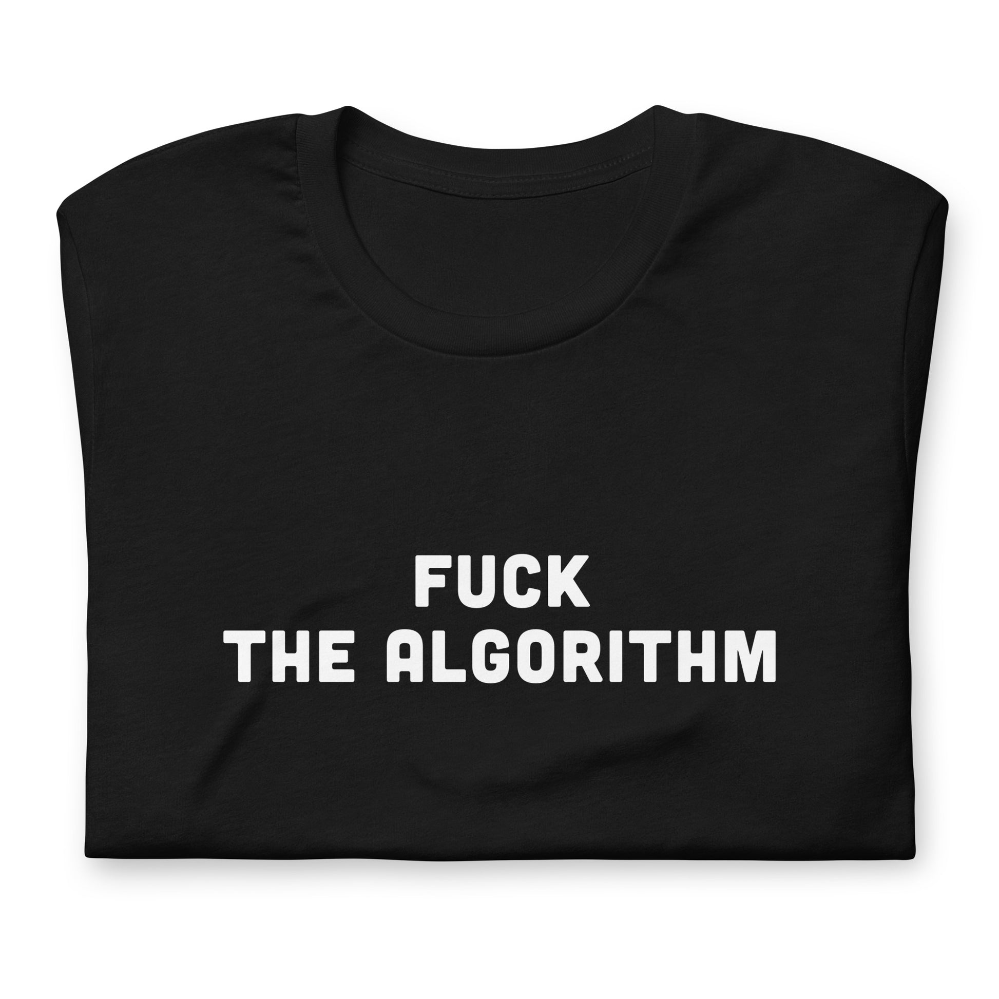 Fuck The Algorithm T-Shirt Size L Color Black