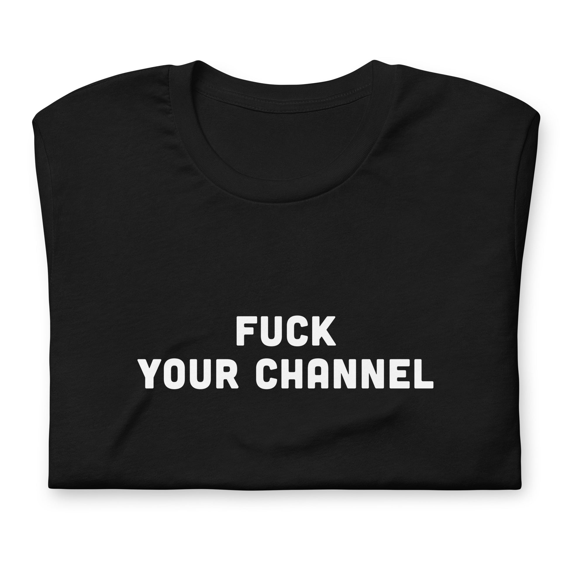 Fuck Your Channel T-Shirt Size M Color Black