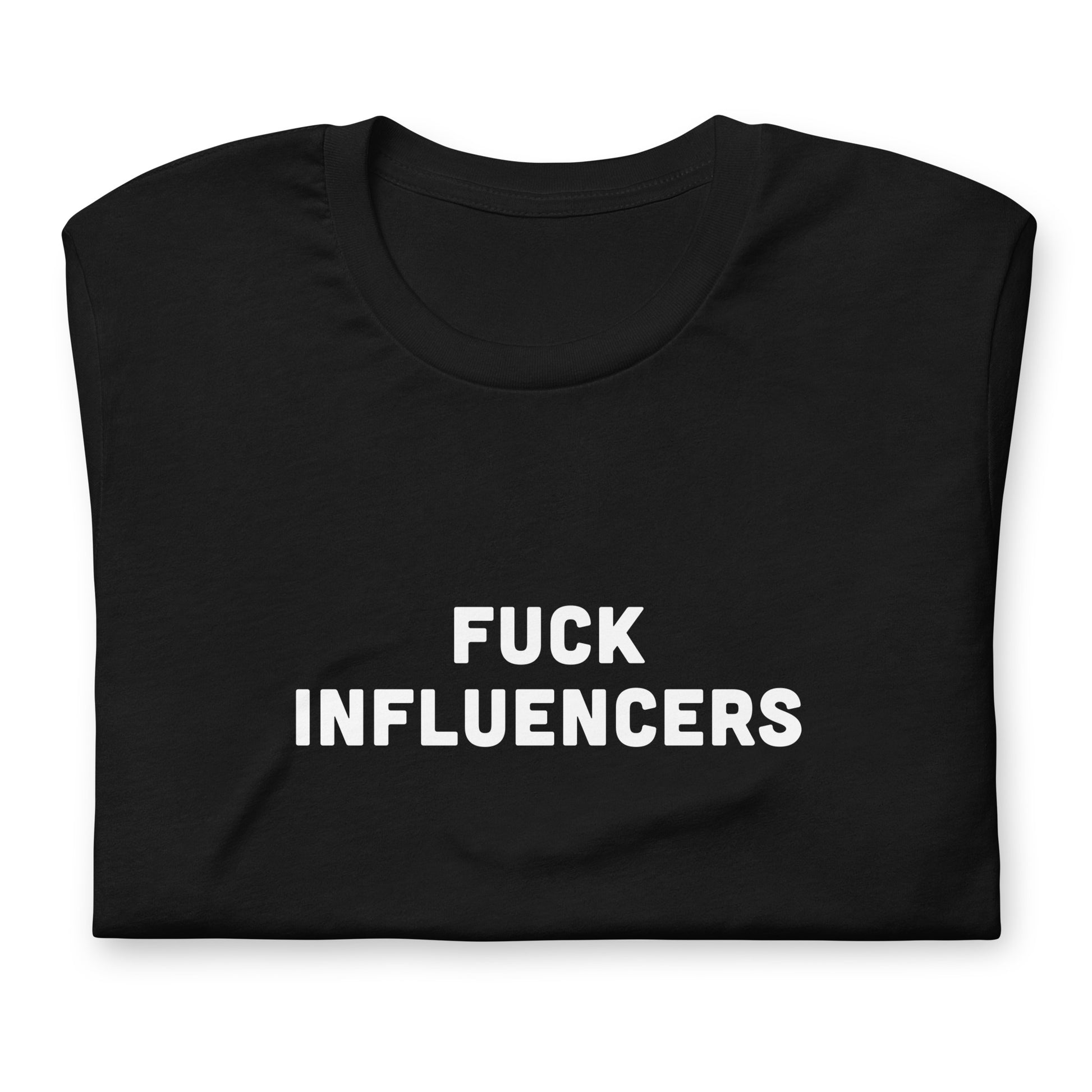 Fuck Influencers T-Shirt Size M Color Black