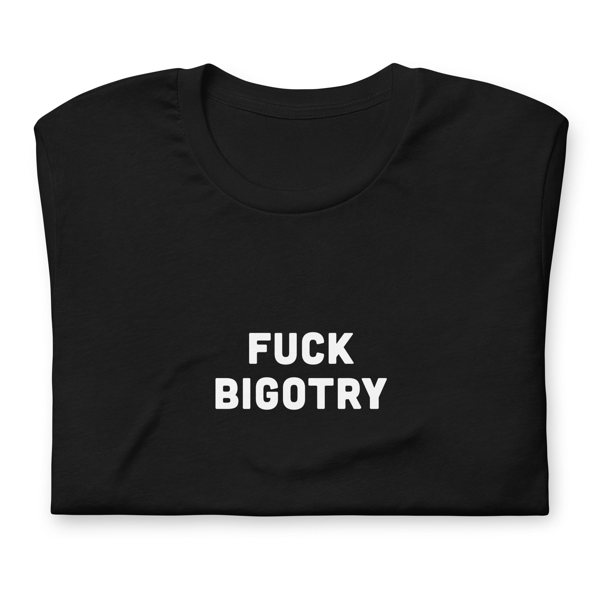 Fuck Bigotry T-Shirt Size M Color Black