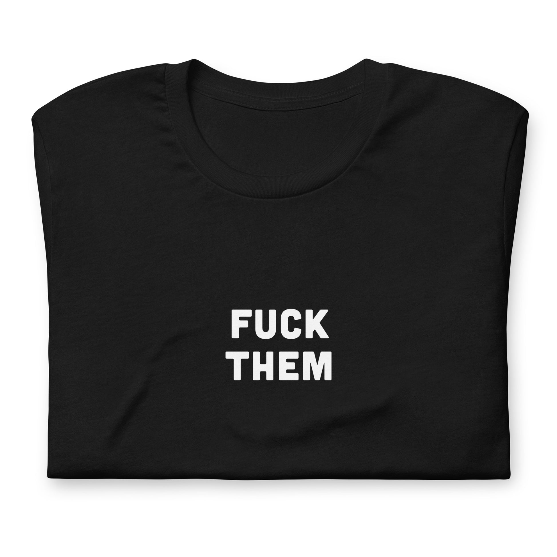 Fuck Them T-Shirt Size M Color Black