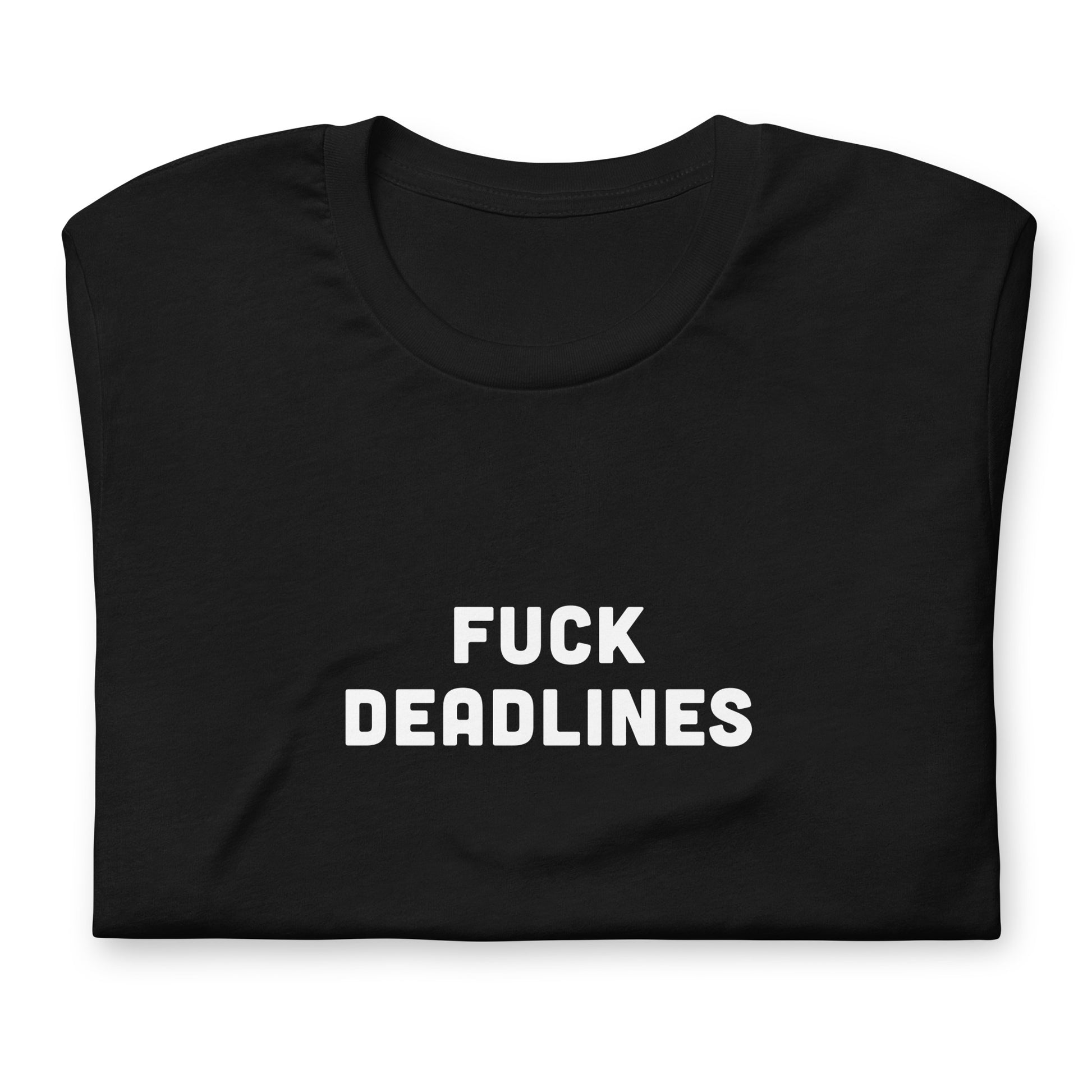 Fuck Deadlines T-Shirt Size M Color Black