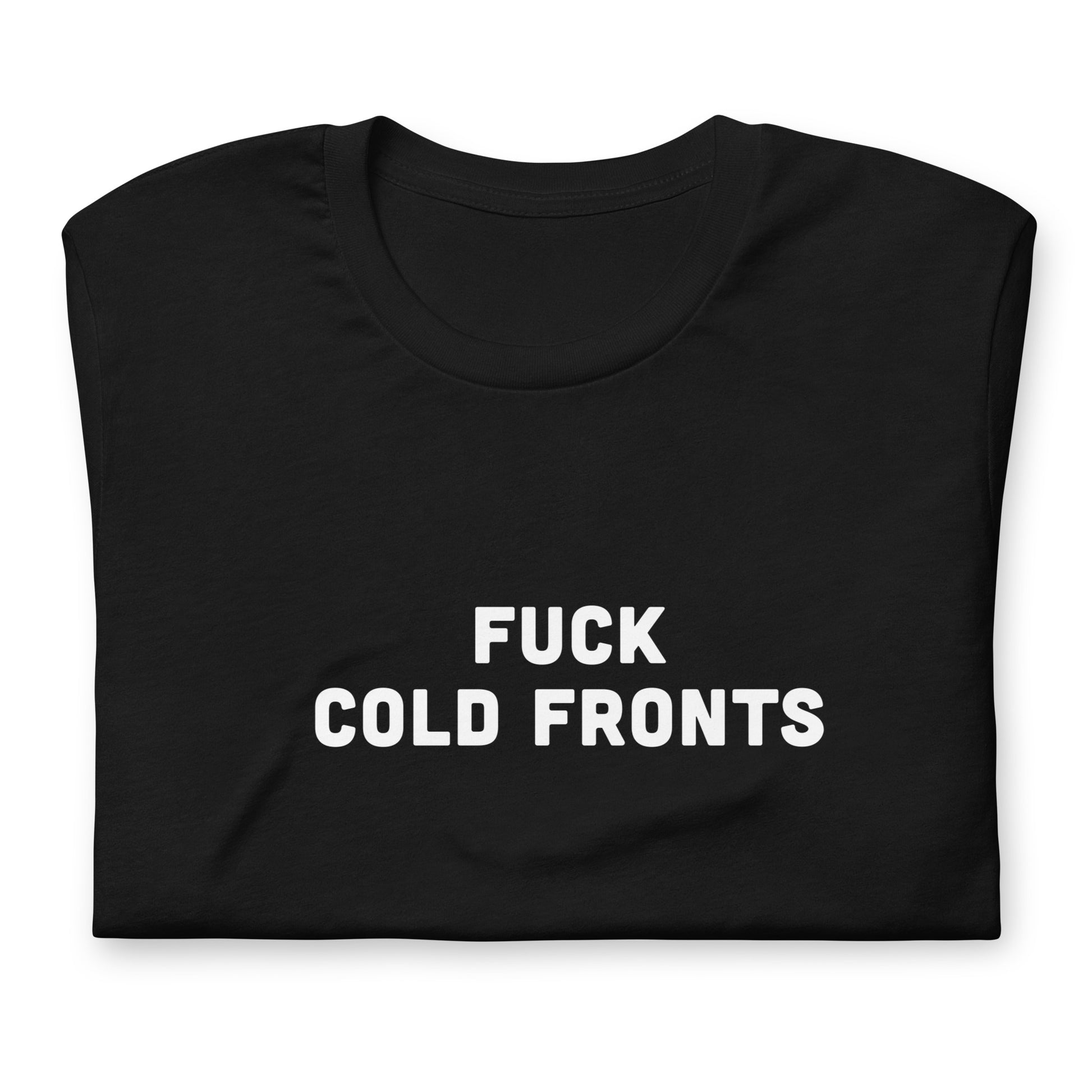 Fuck Cold Fronts T-Shirt Size M Color Black