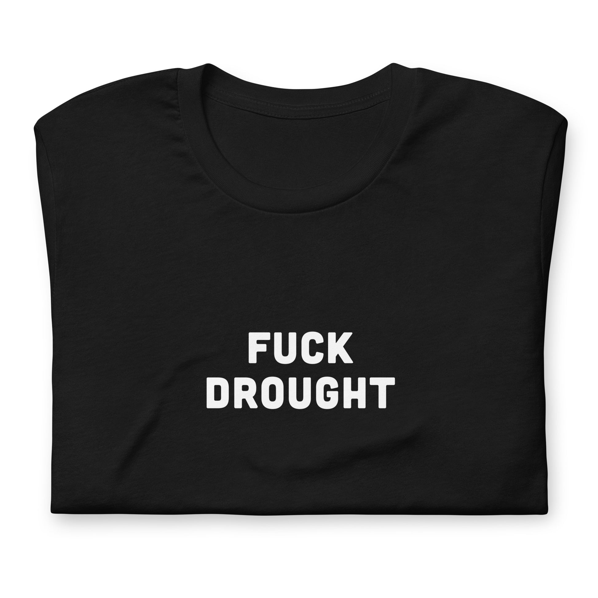 Fuck Drought T-Shirt Size M Color Black