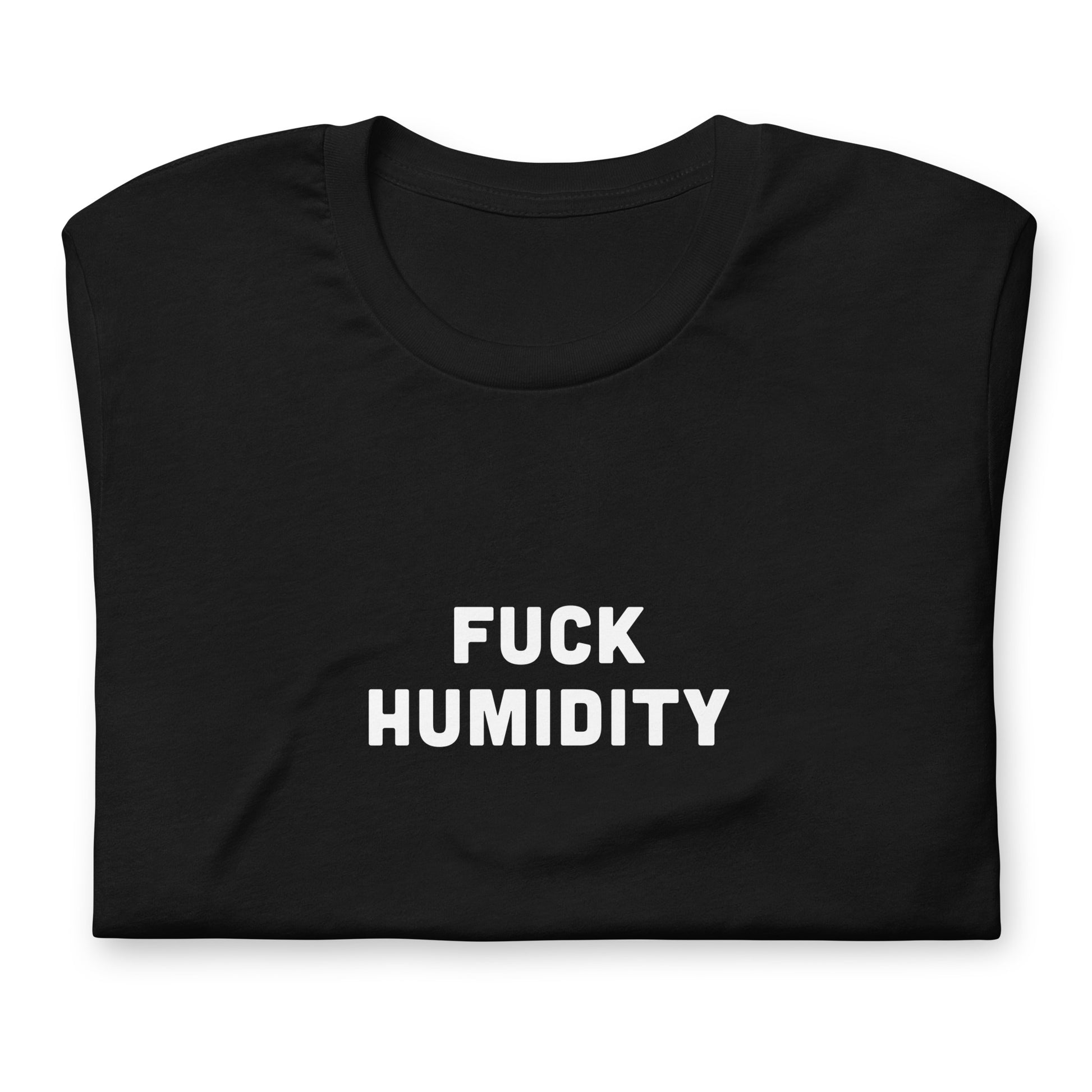 Fuck Humidity T-Shirt Size M Color Black