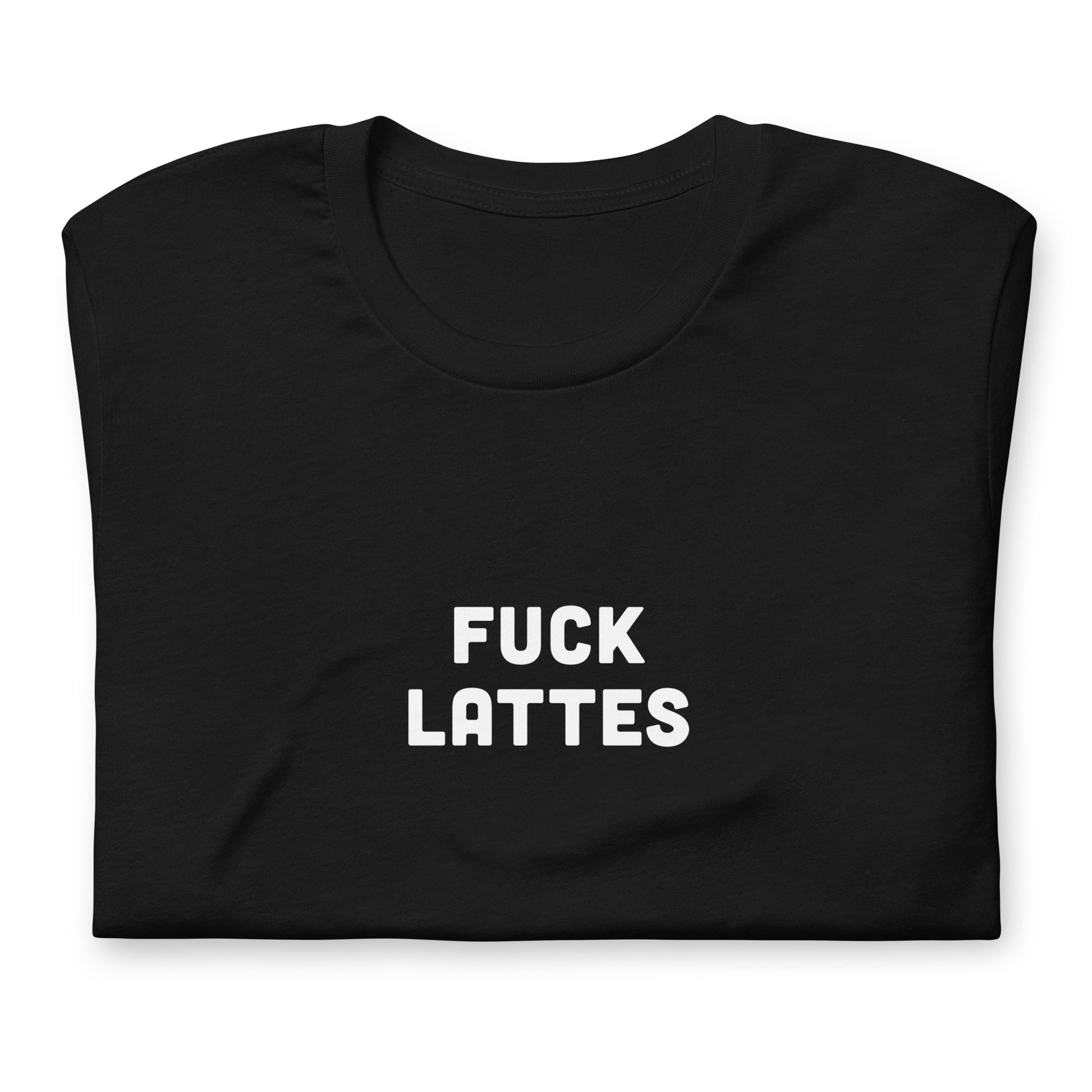 Fuck Lattes T-Shirt Size L Color Black