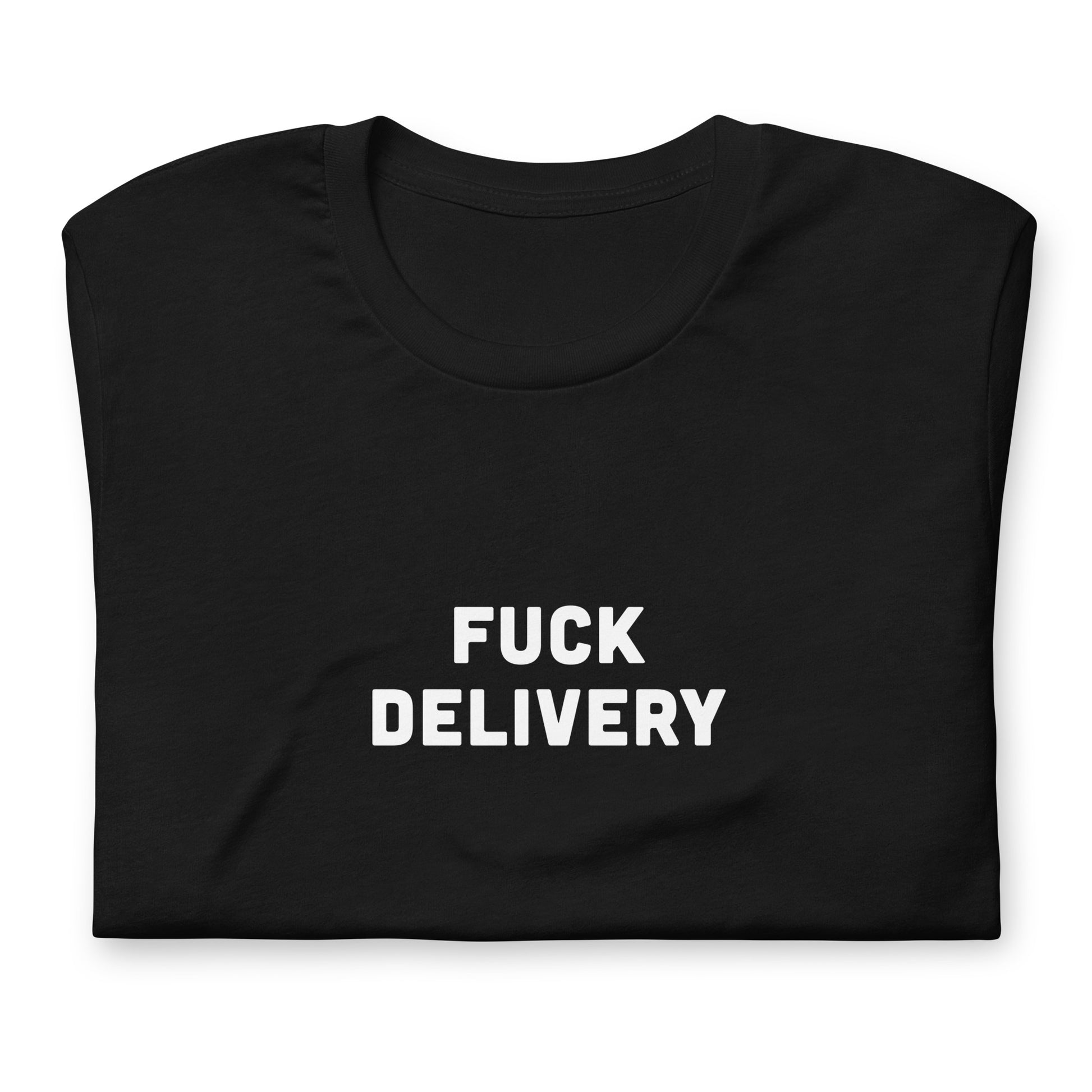Fuck Delivery T-Shirt Size XL Color Black