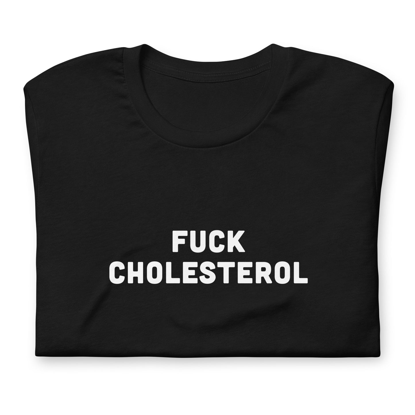Fuck Cholesterol T-Shirt Size M Color Black