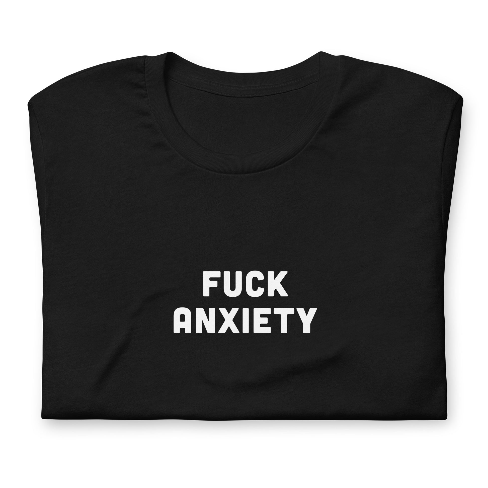 Fuck Anxiety T-Shirt Size M Color Black