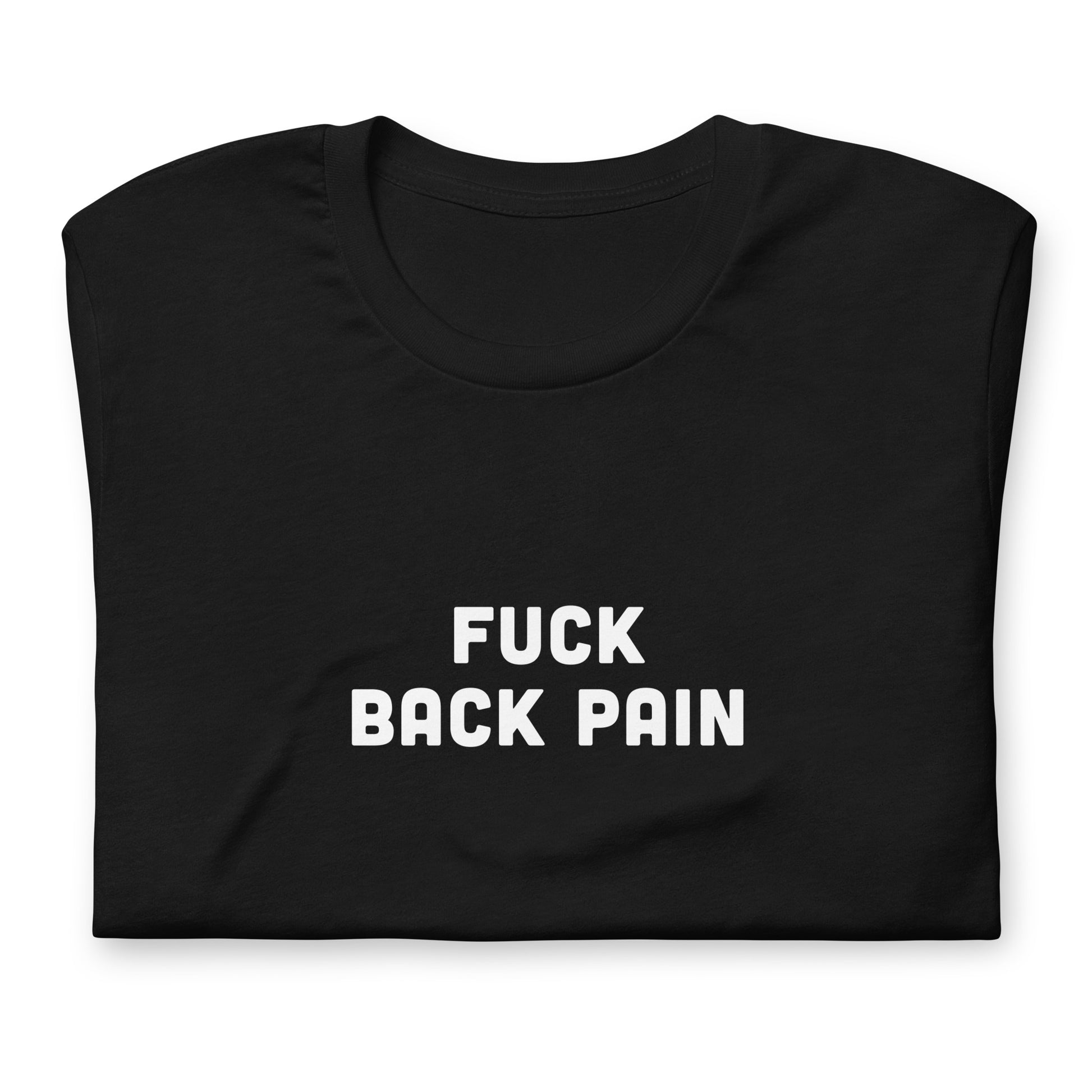 Fuck Back Pain T-Shirt Size M Color Black