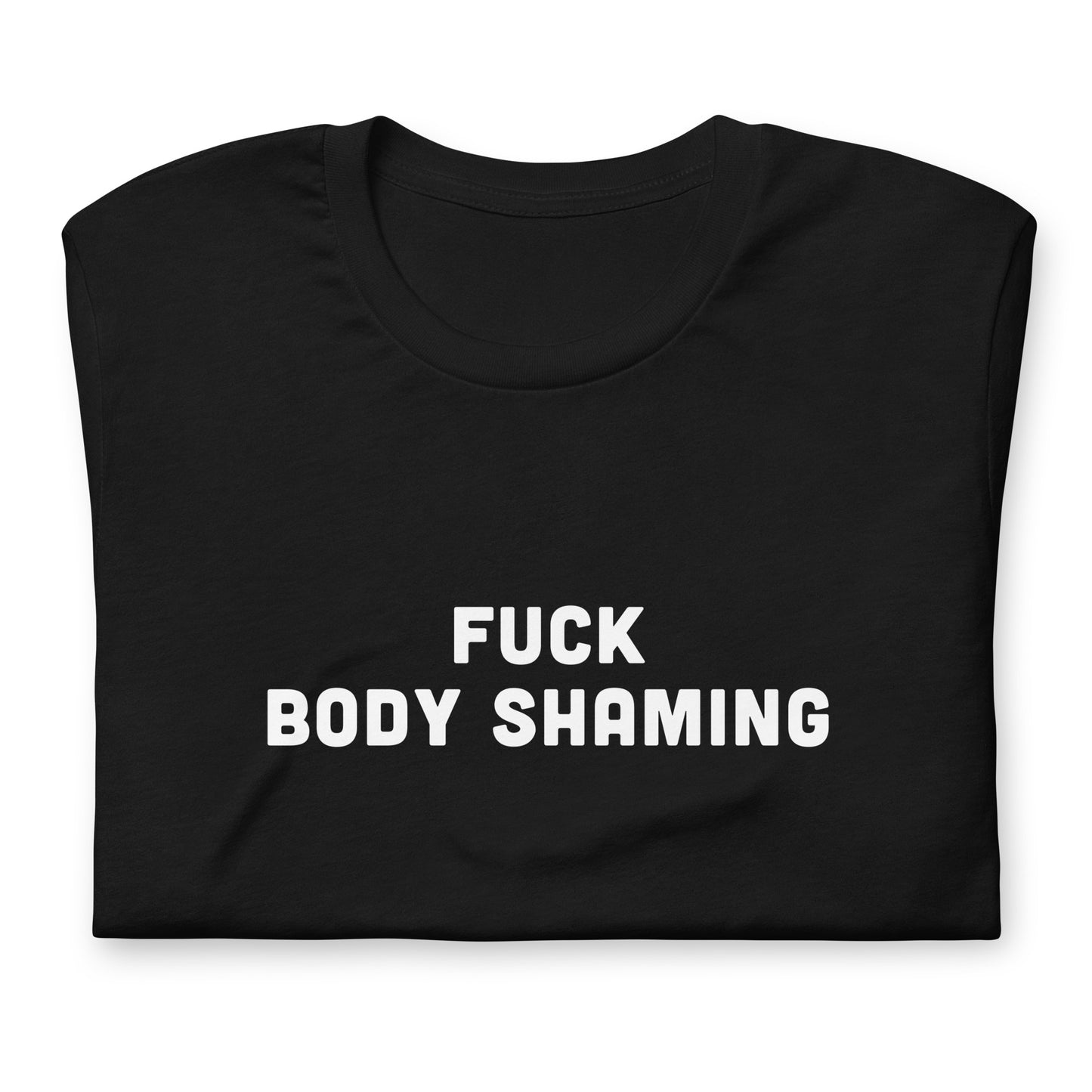 Fuck Body Shaming T-shirt Size M Color Black