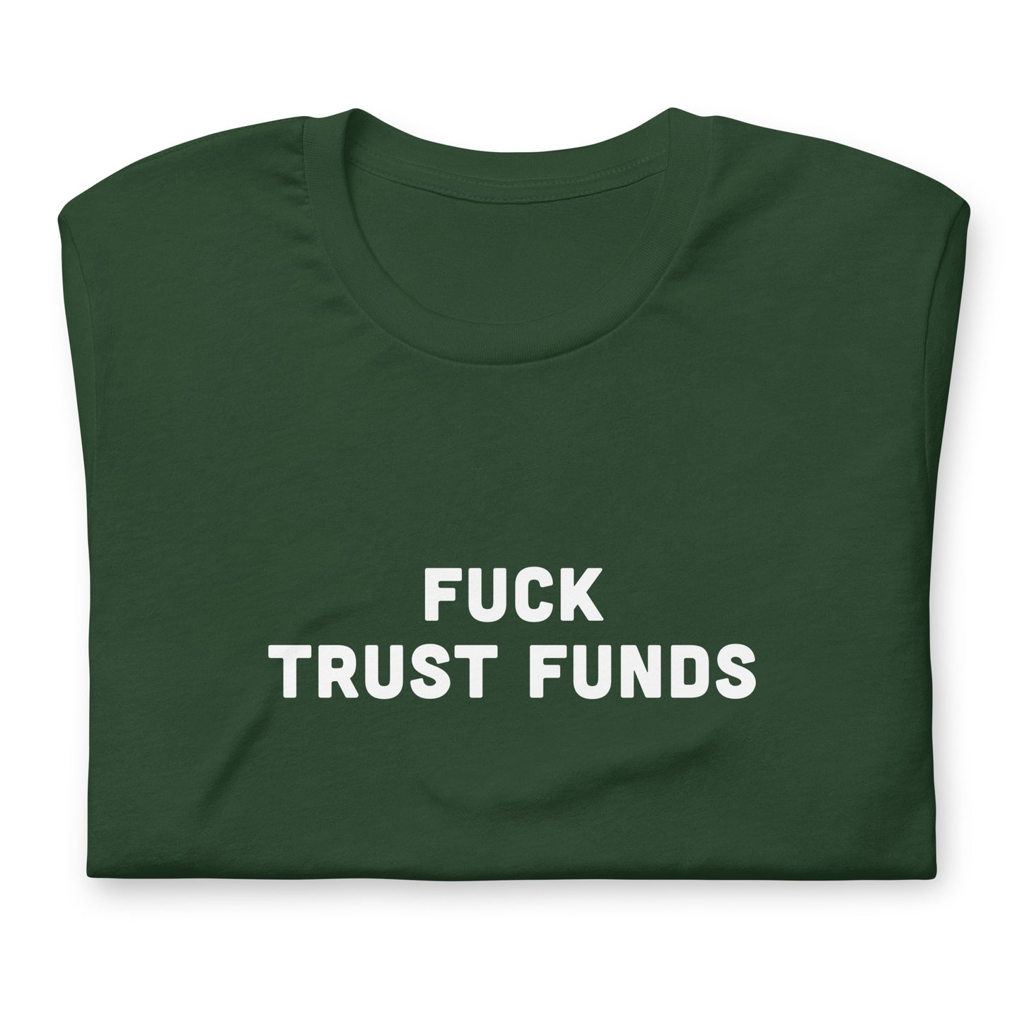 Fuck Trust Funds T-Shirt Size XL Color Black