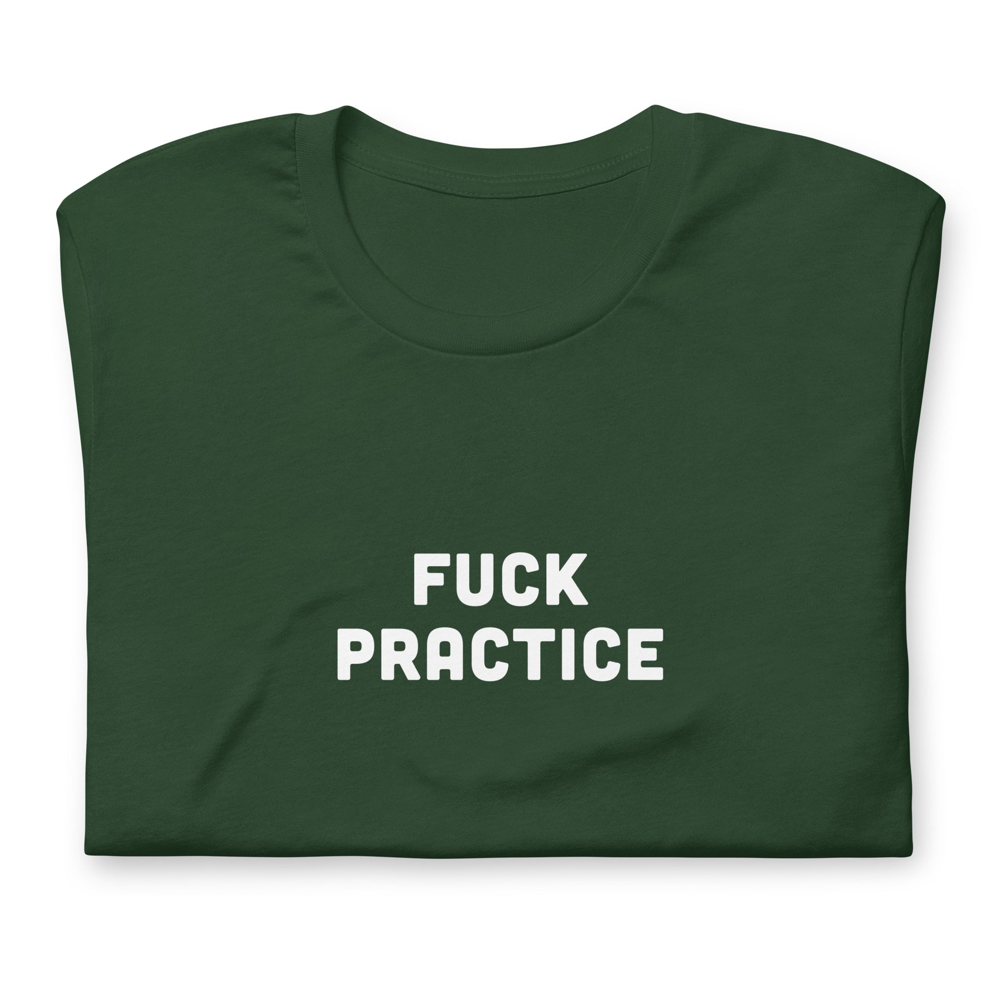 Fuck Practice T-Shirt Size XL Color Black