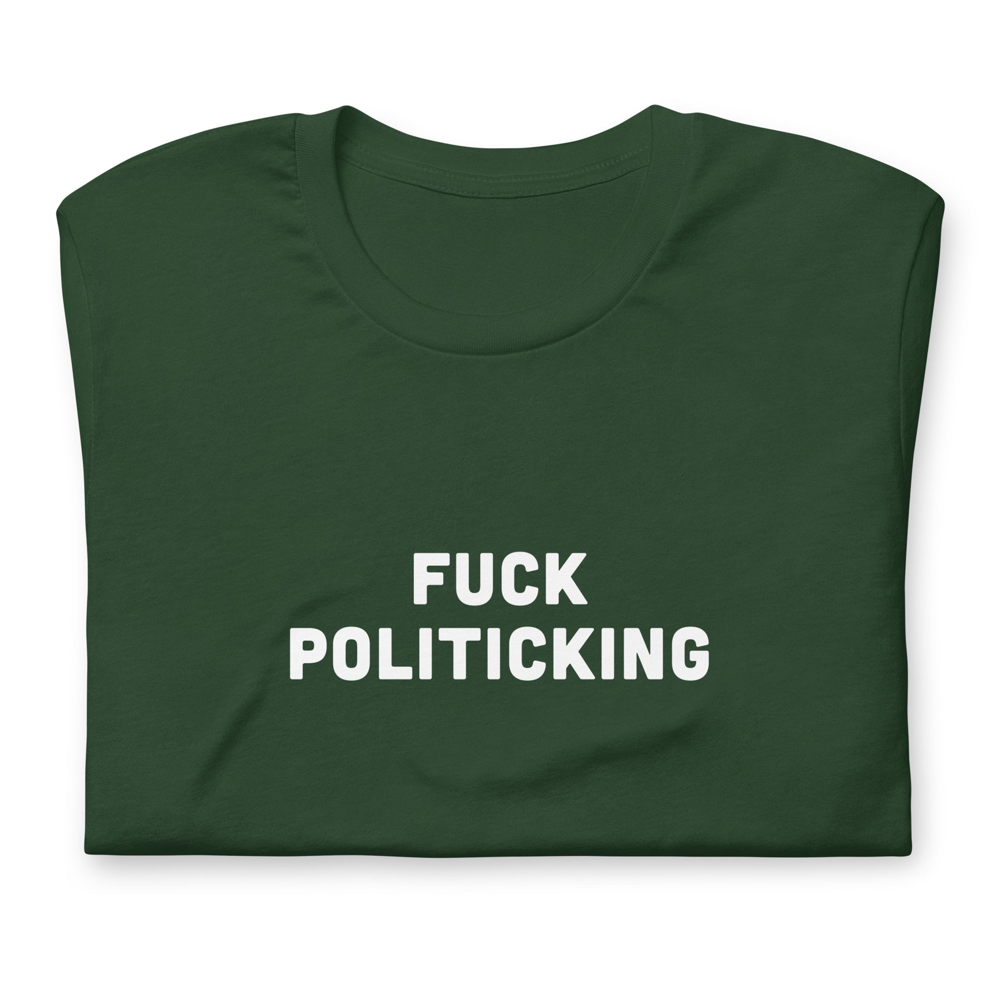 Fuck Politicking T-Shirt Size XL Color Black