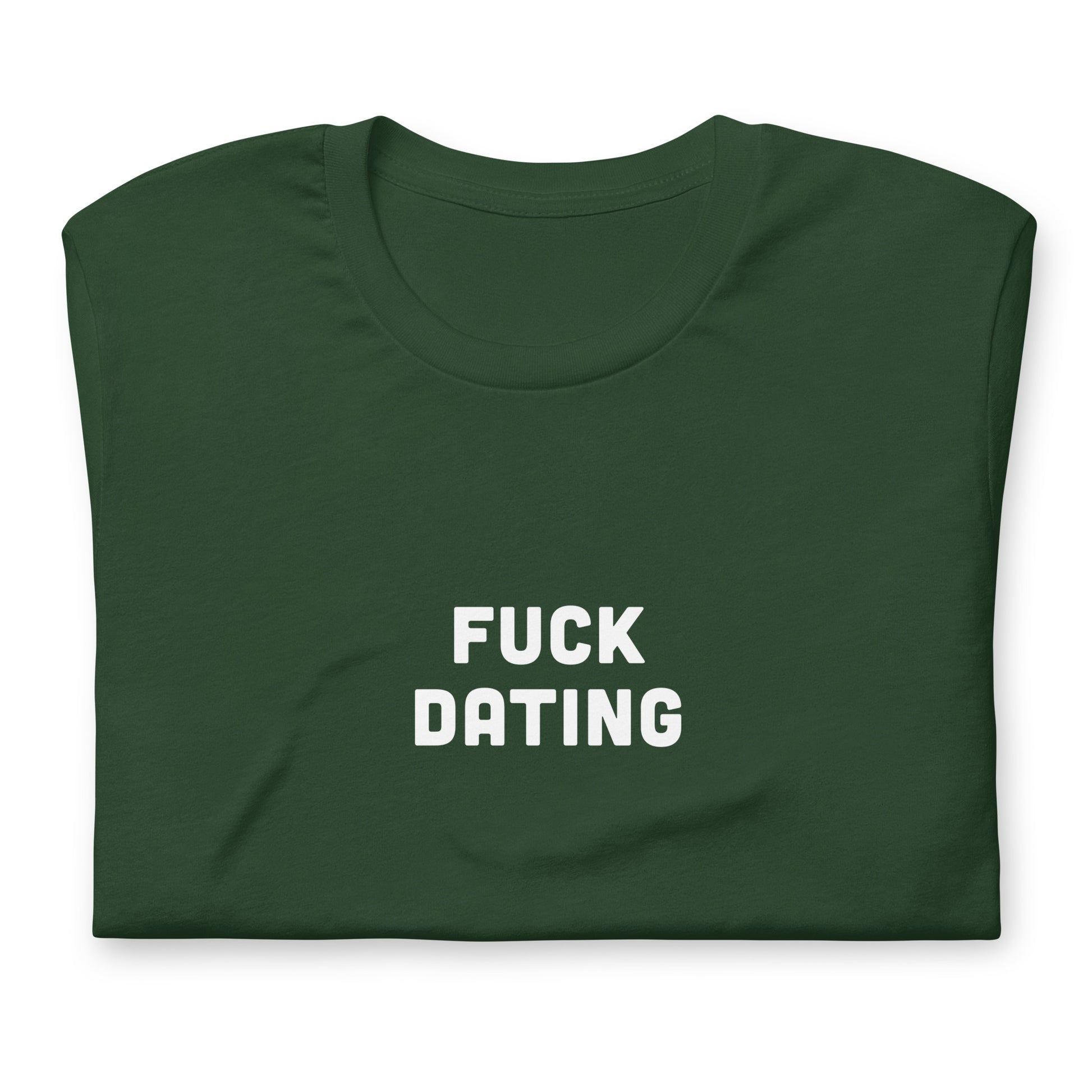 Fuck Dating T-Shirt Size 2XL Color Black