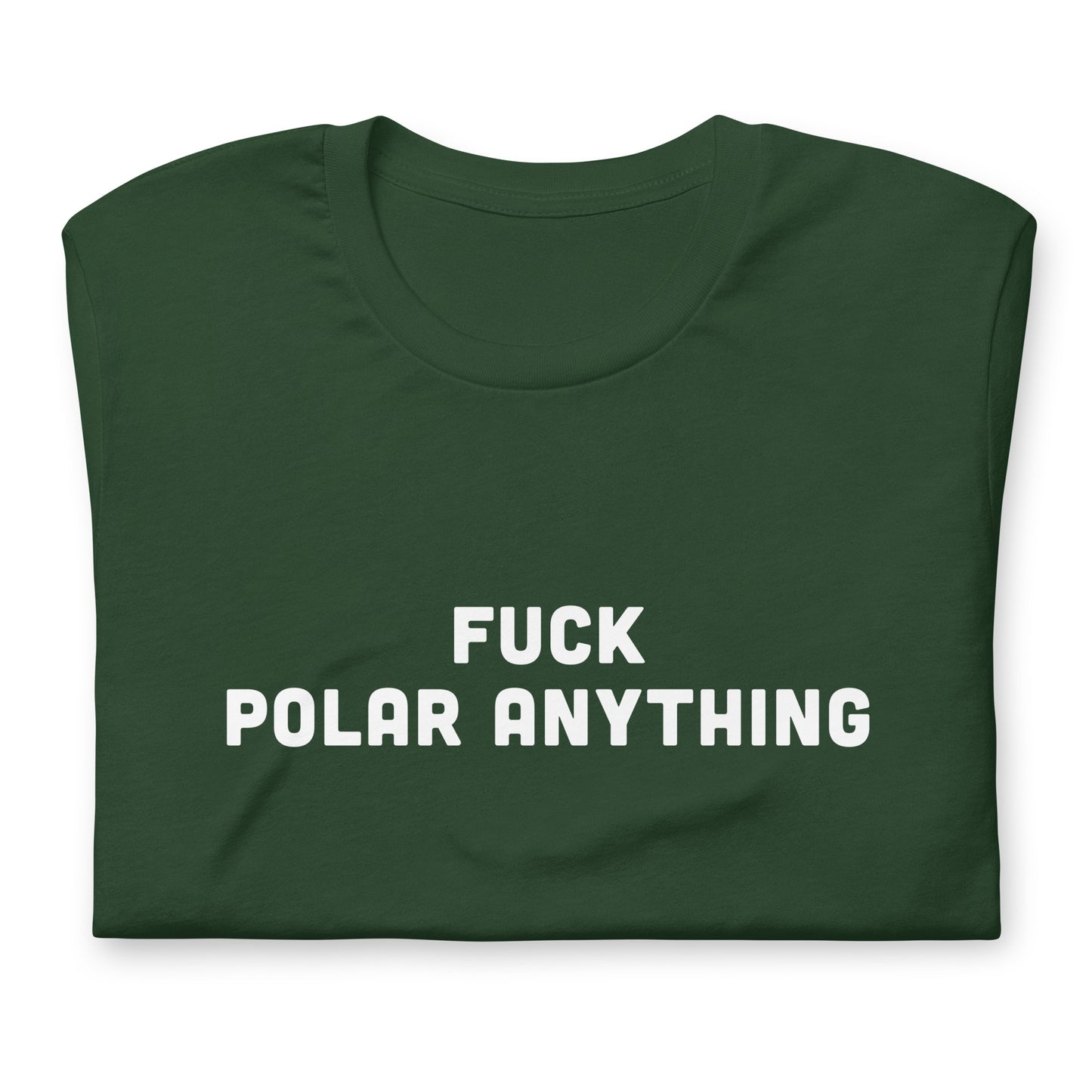 Fuck Polar Anything T-Shirt Size XL Color Black