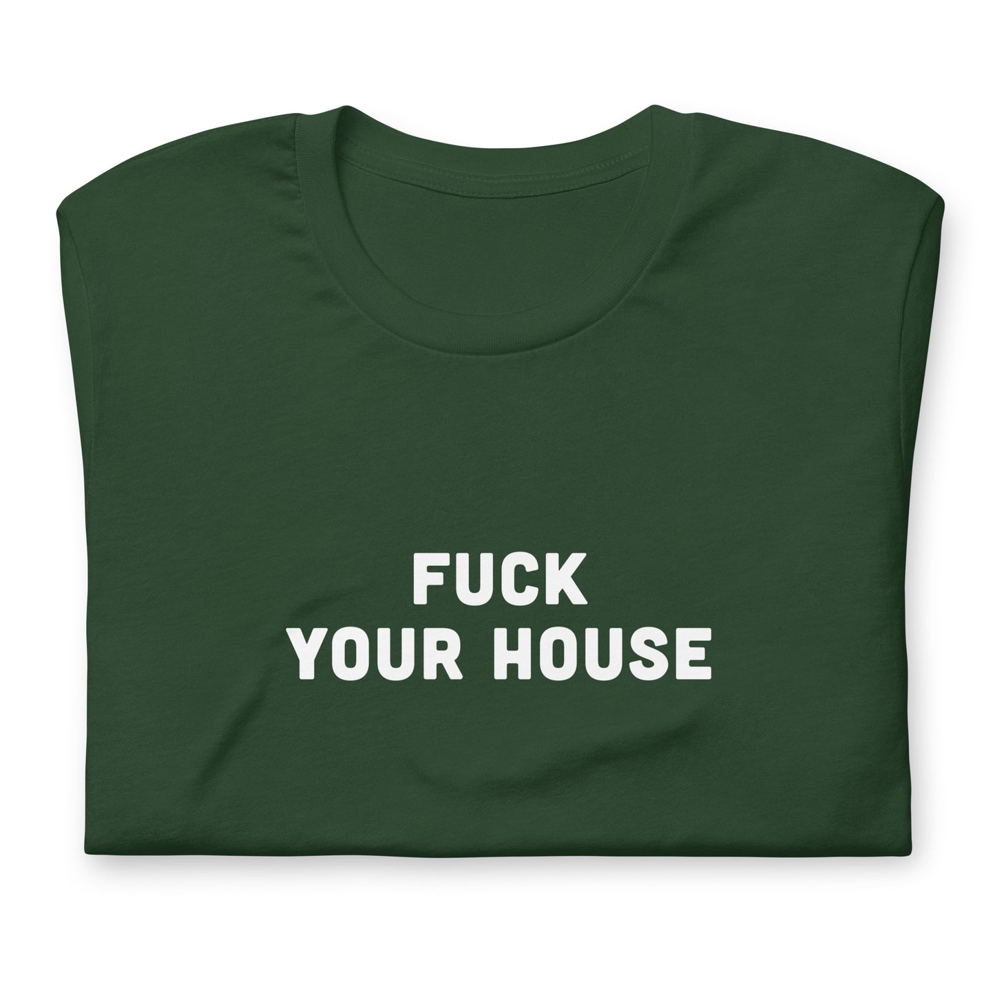 Fuck Your House T-Shirt Size XL Color Black
